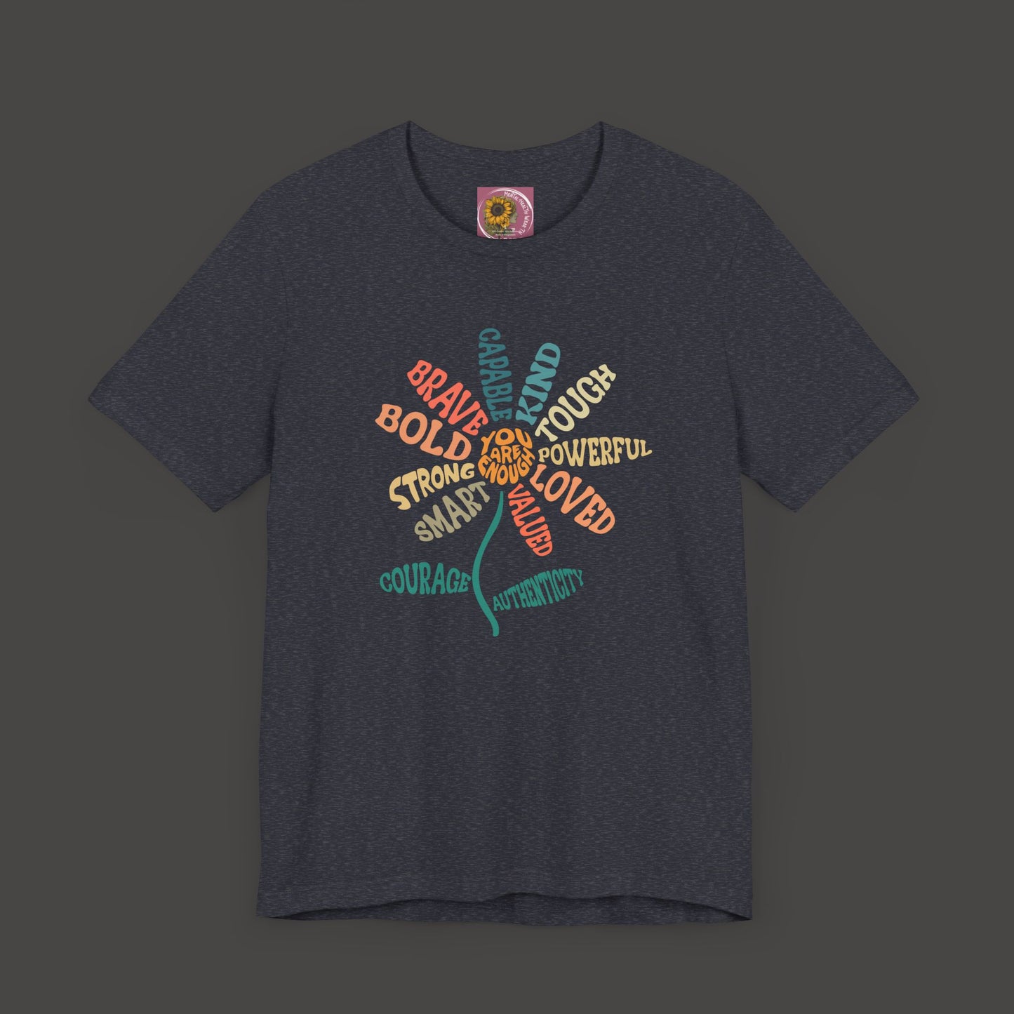 I'm Enough- Positive Message Flower- Ladies Tee Shirt - Mental Health Wear TN