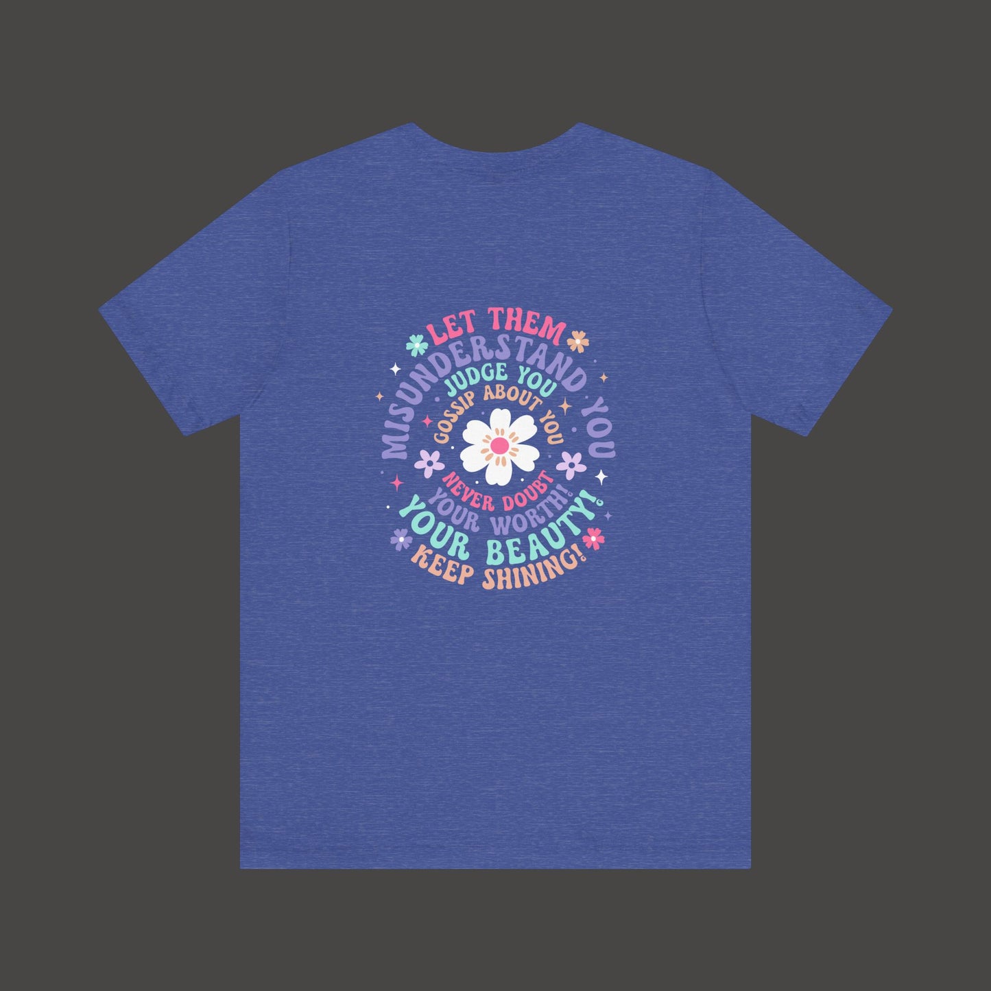 Let Them Mental Health Positive Message Tee Shirt/ Back Tee Shirt Mock Up View/ Heather True Blue