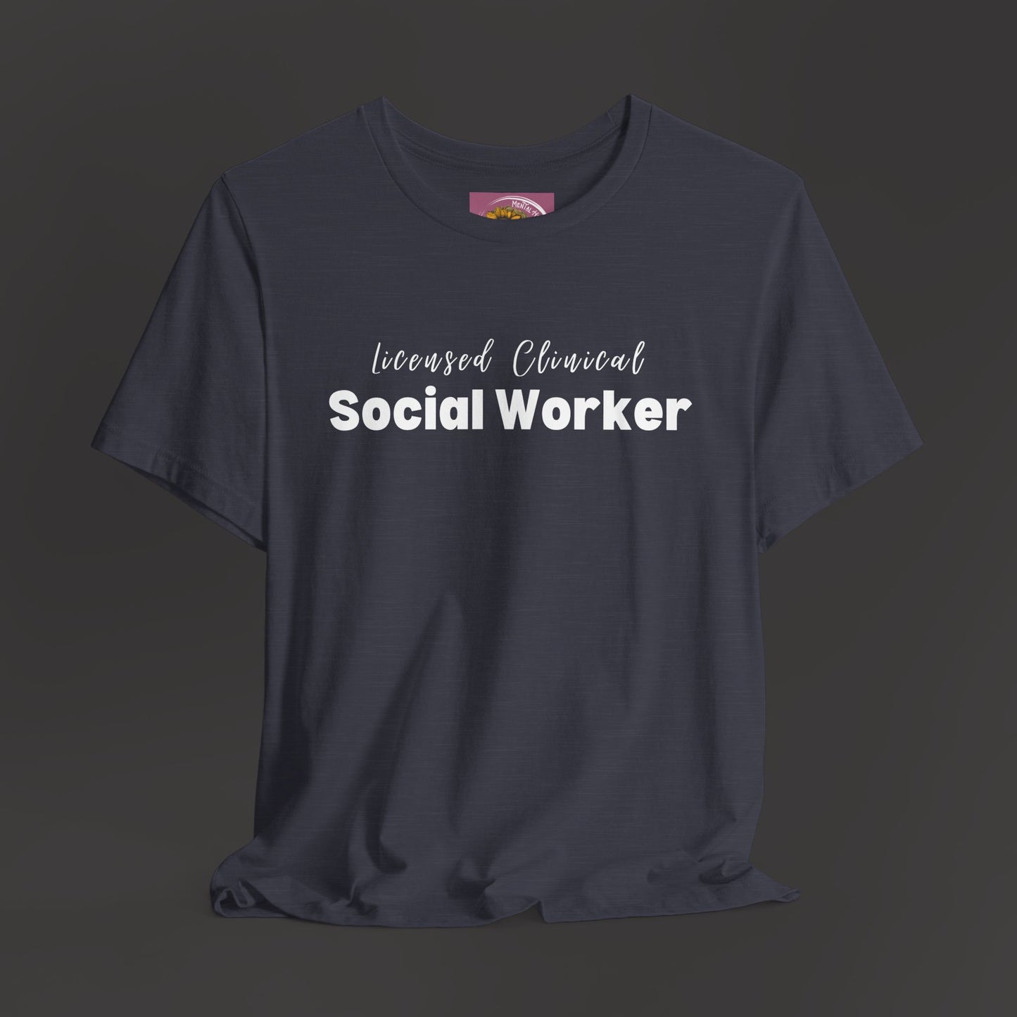 Licensed Clinical Social Worker Short Sleeve Support Tee Shirt - Mental Health Wear TN