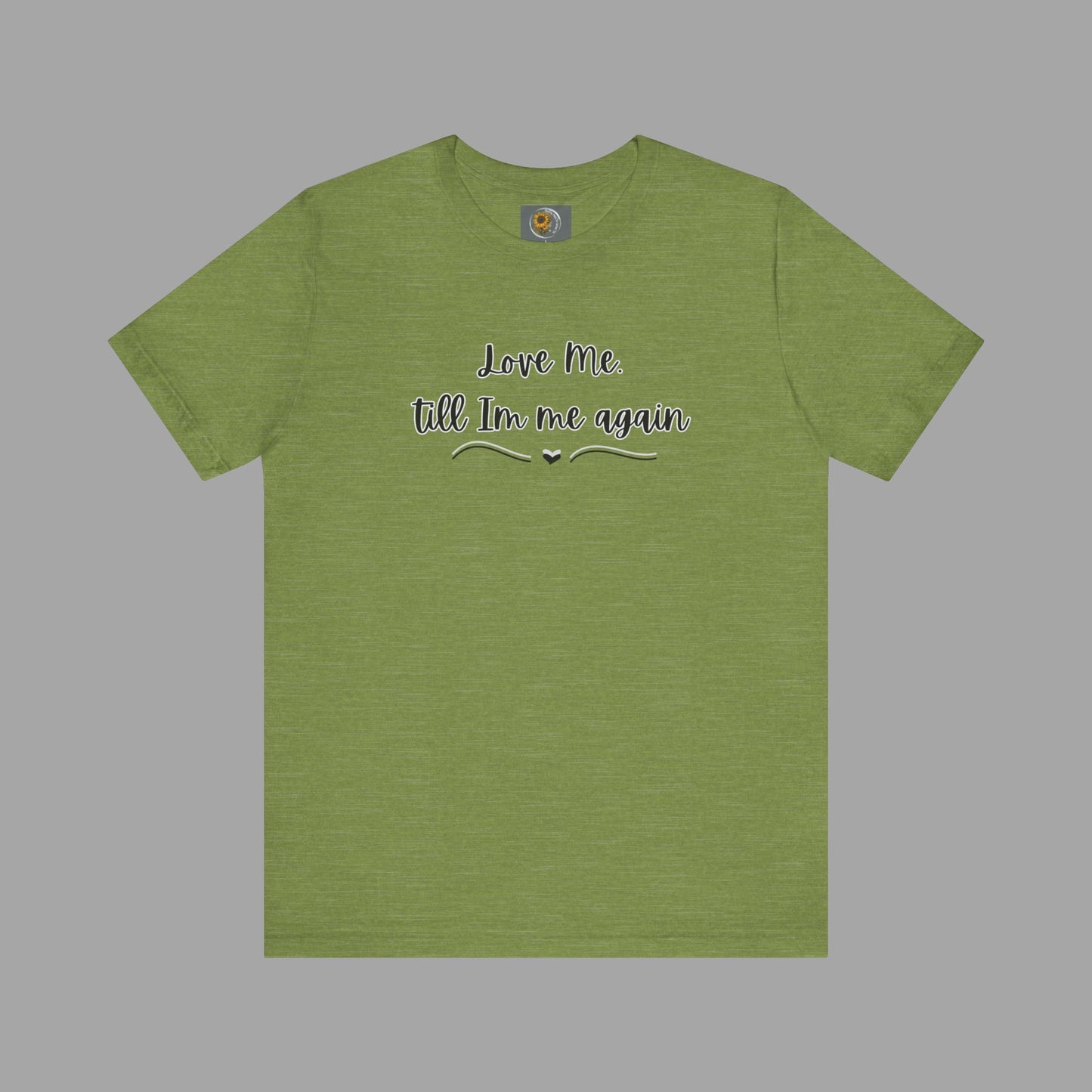 Love Me Till I'm Me Again- Suicide Prevention Awareness-Unisex Short Sleeve Tee Shirt - Mental Health Wear TN