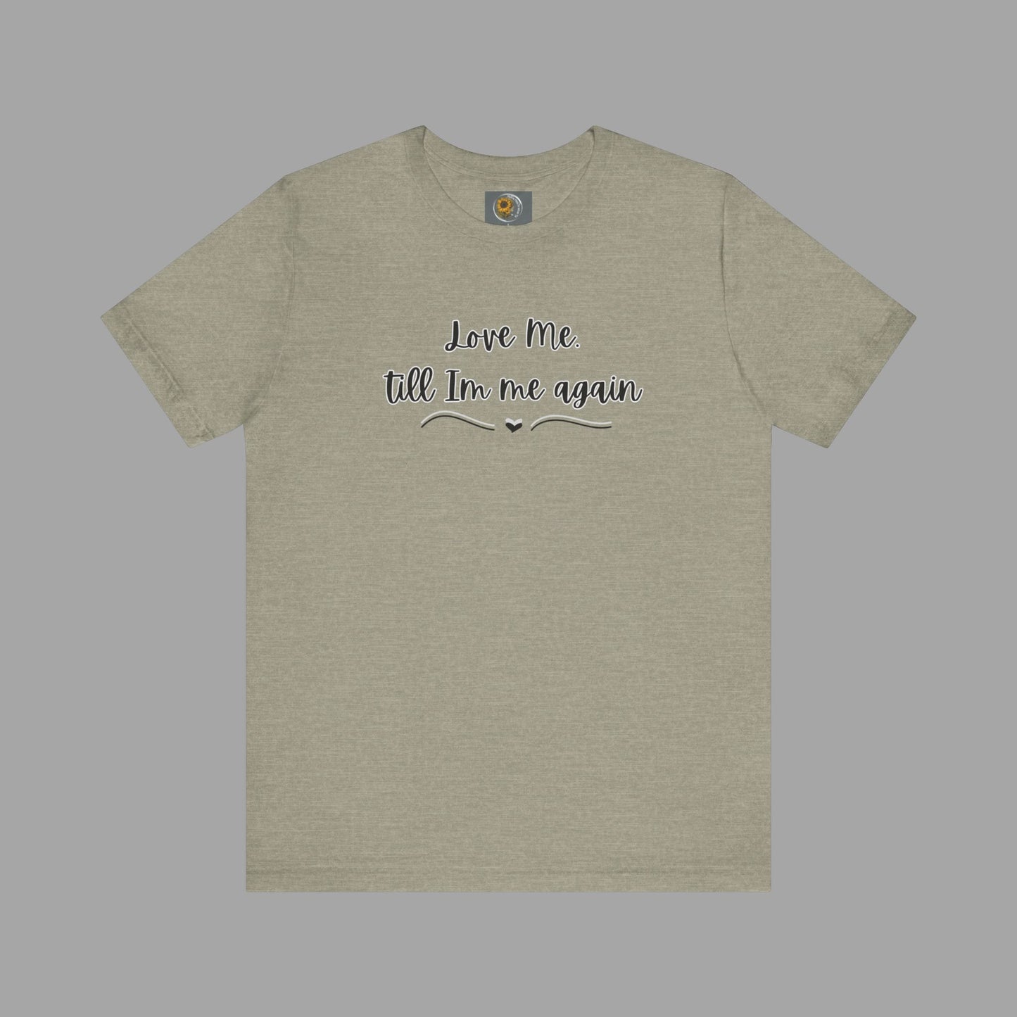 Love Me Till I'm Me Again- Suicide Prevention Awareness-Unisex Short Sleeve Tee Shirt - Mental Health Wear TN