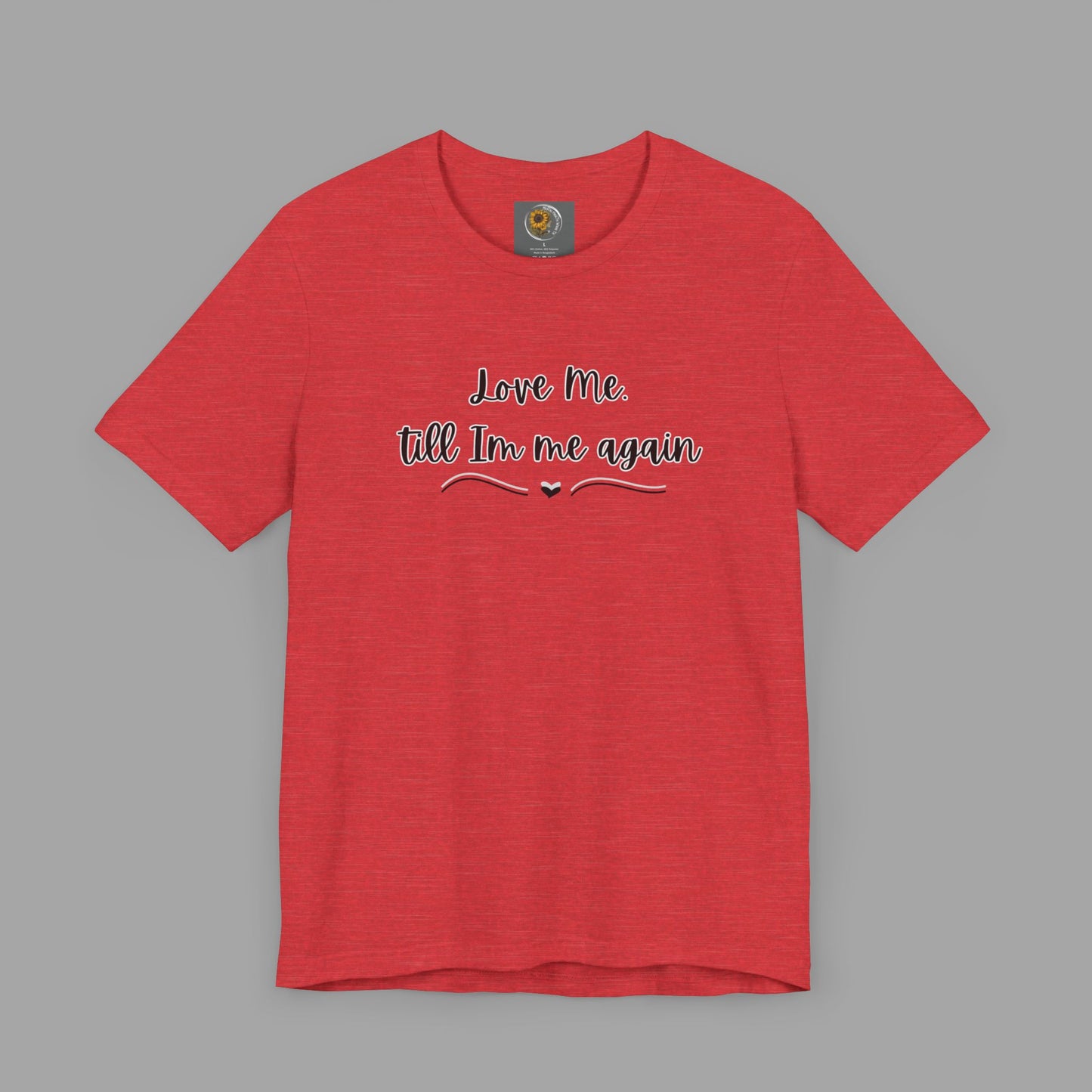 Love Me Till I'm Me Again- Suicide Prevention Awareness-Unisex Short Sleeve Tee Shirt - Mental Health Wear TN