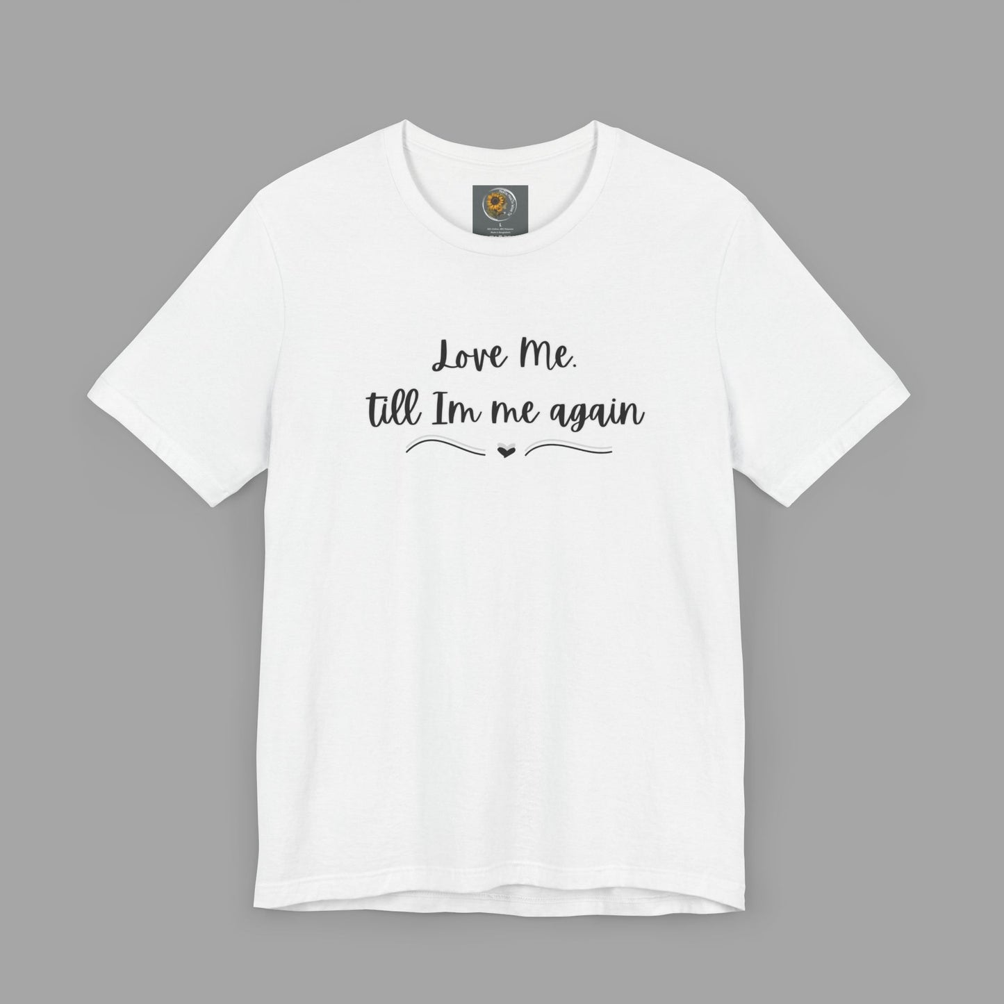 Love Me Till I'm Me Again- Suicide Prevention Awareness-Unisex Short Sleeve Tee Shirt - Mental Health Wear TN