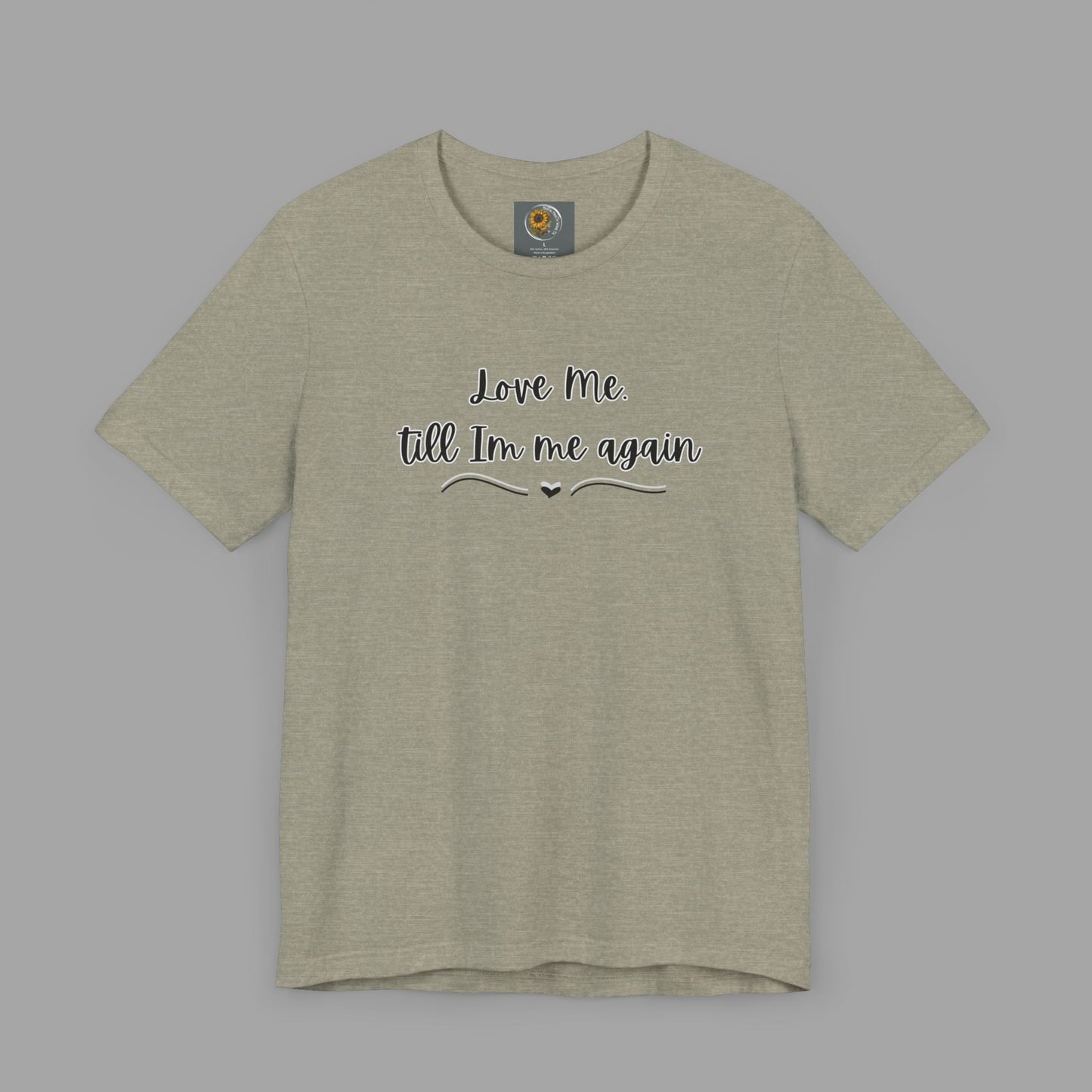 Love Me Till I'm Me Again- Suicide Prevention Awareness-Unisex Short Sleeve Tee Shirt - Mental Health Wear TN