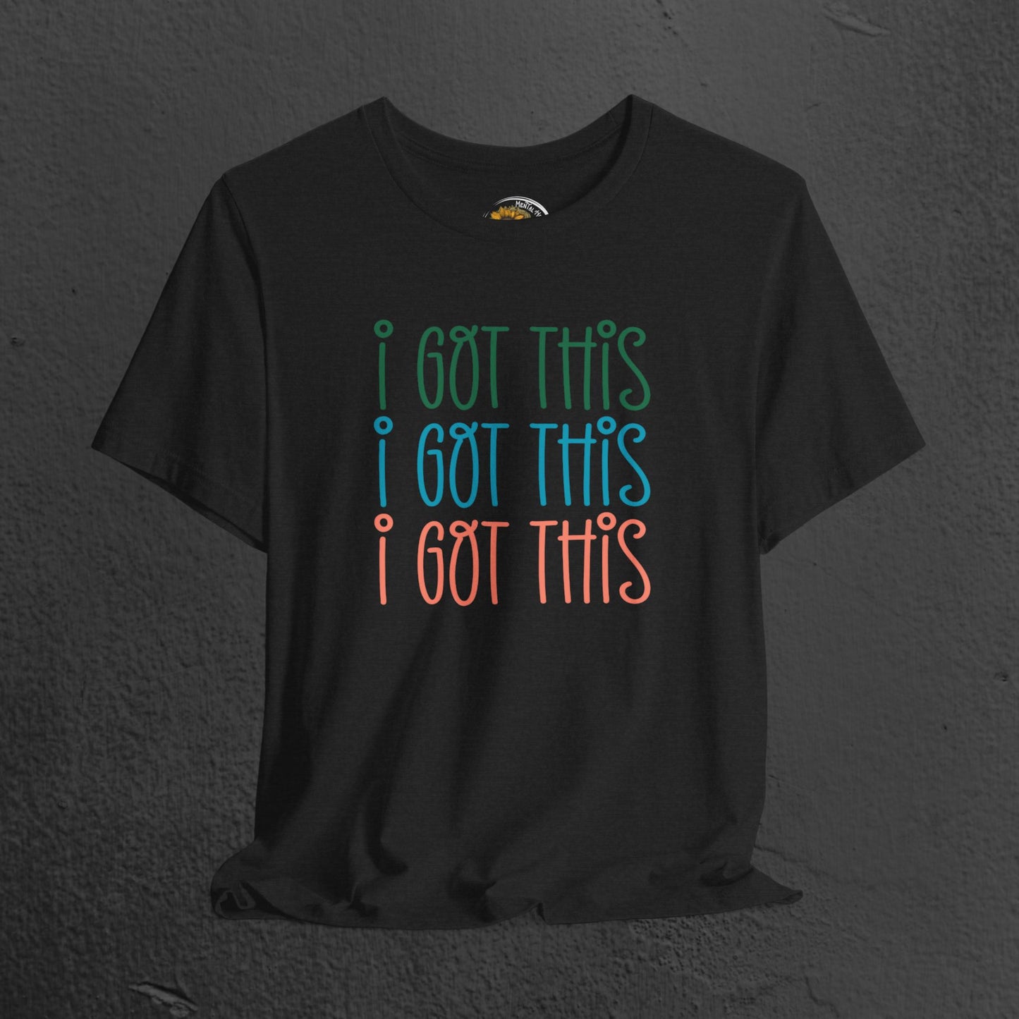 Mental Health Awareness Tee- I Got This - Mental Health Wear TN