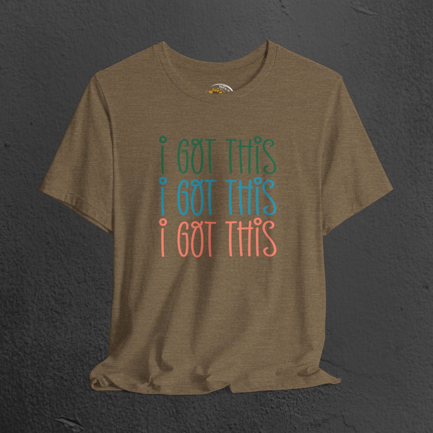 Mental Health Awareness Tee- I Got This - Mental Health Wear TN