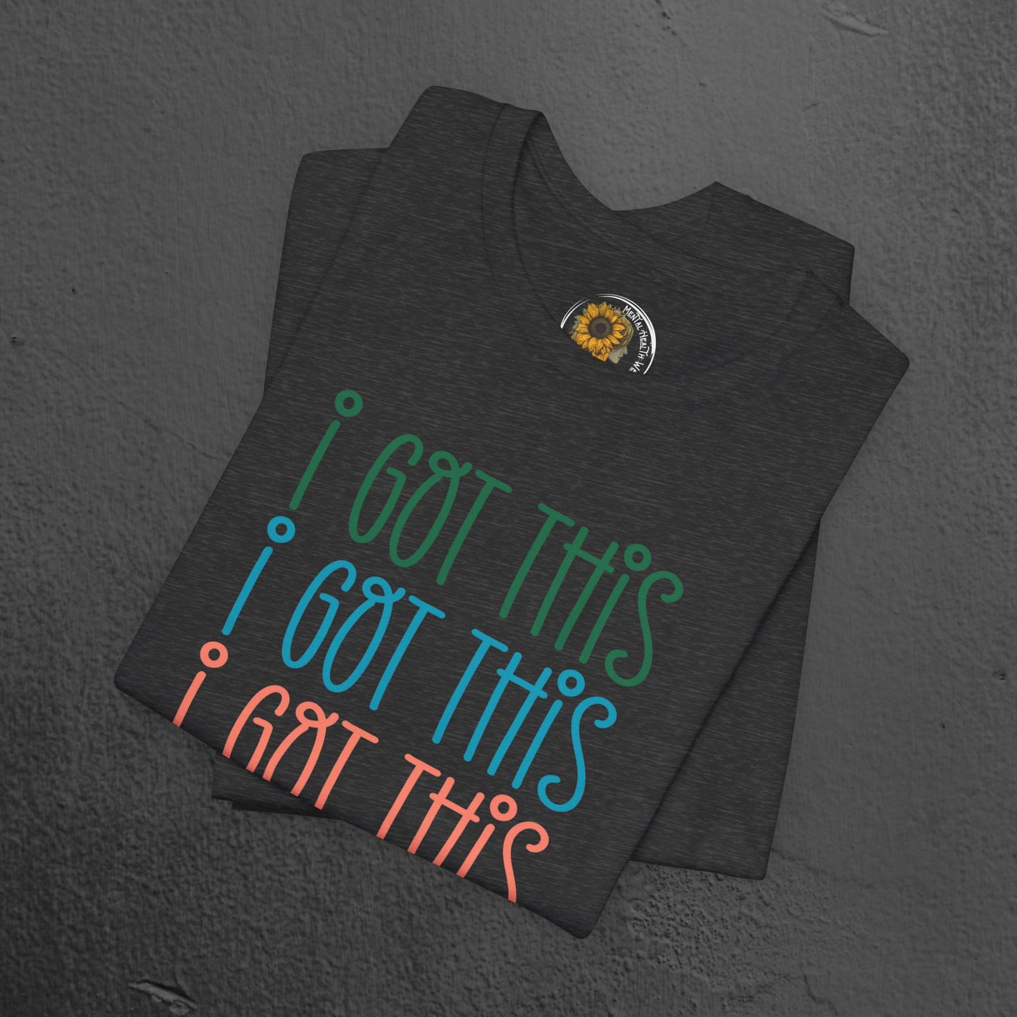 Mental Health Awareness Tee- I Got This - Mental Health Wear TN