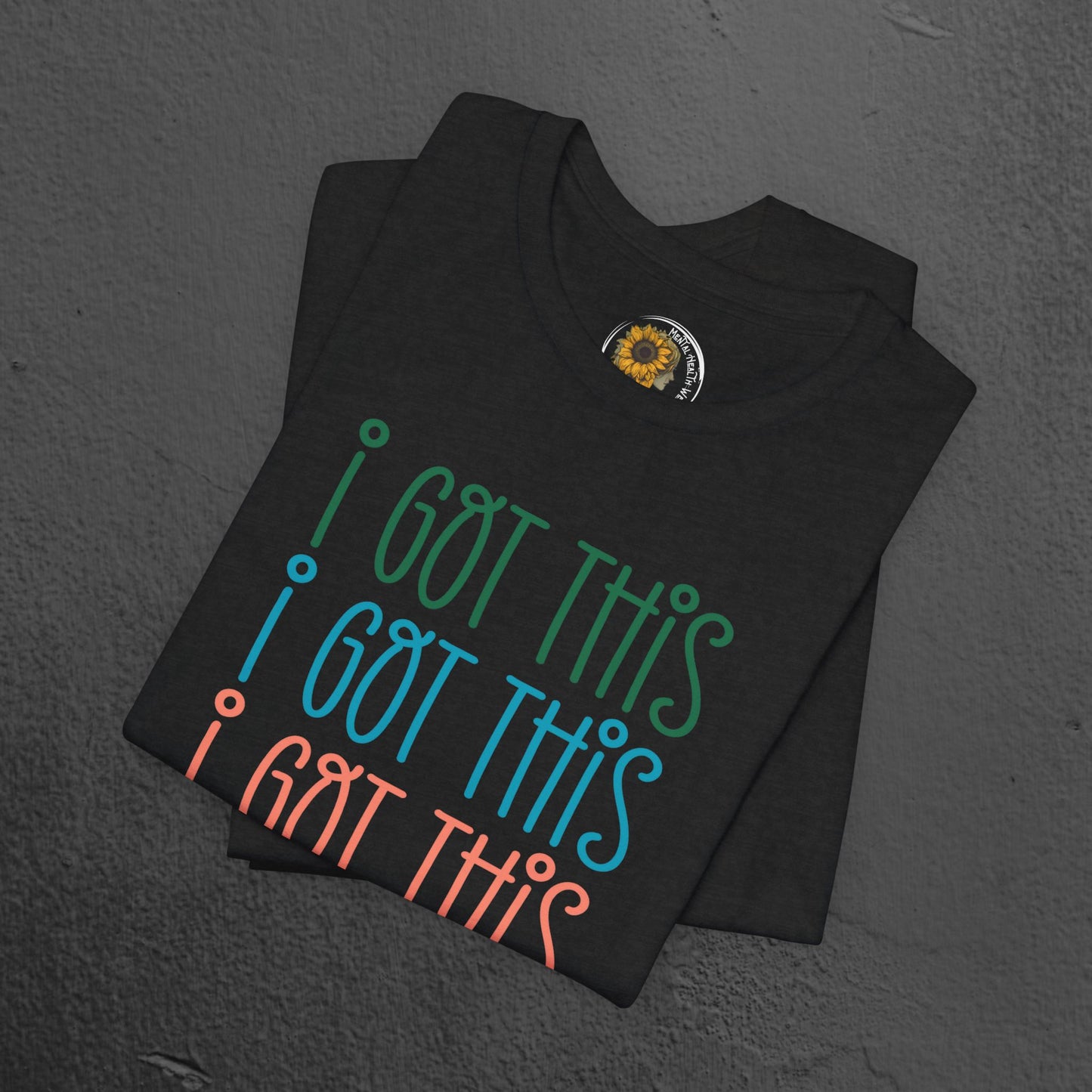 Mental Health Awareness Tee- I Got This - Mental Health Wear TN