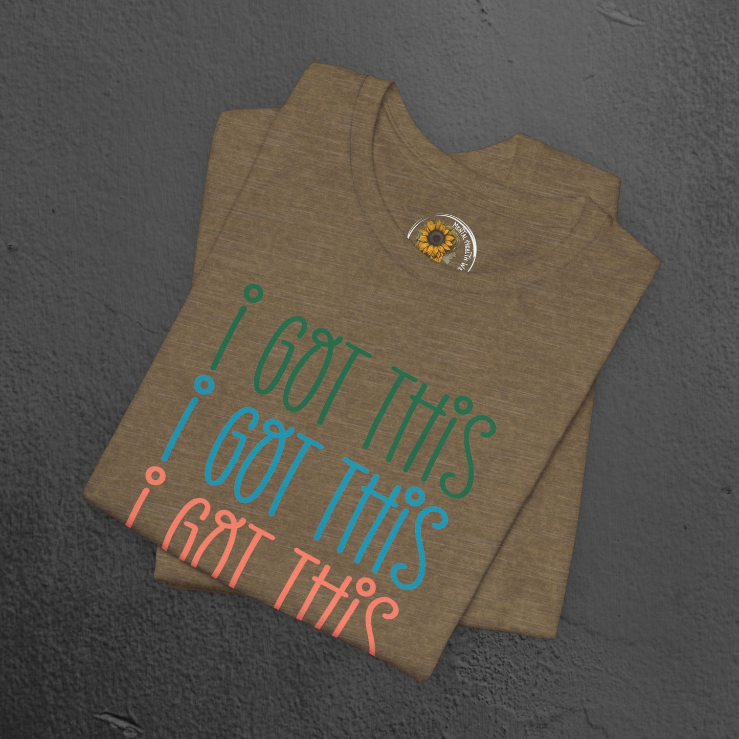 Mental Health Awareness Tee- I Got This - Mental Health Wear TN