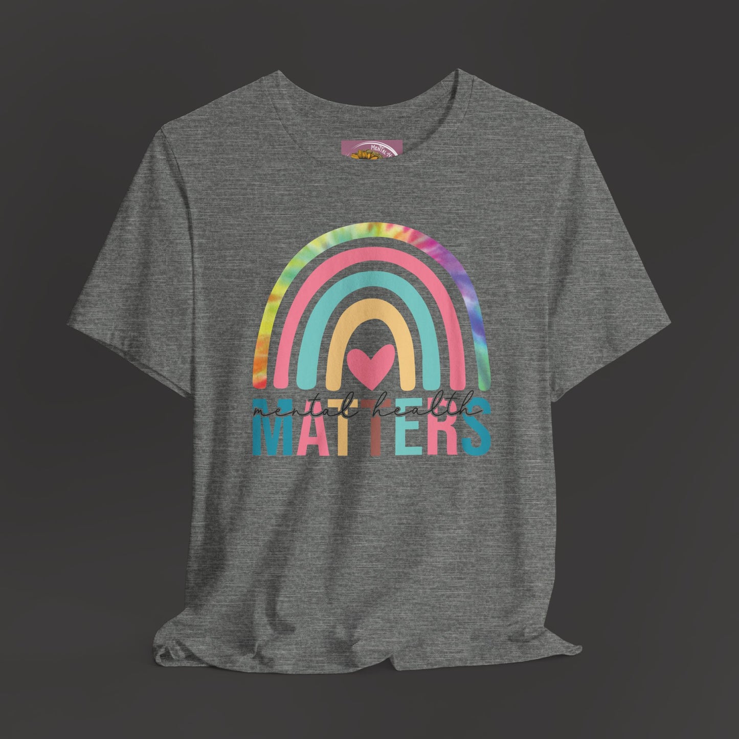 Mental Health Matters -Tie-Dye Rainbow- Tee Shirt-Deep Heather Grey