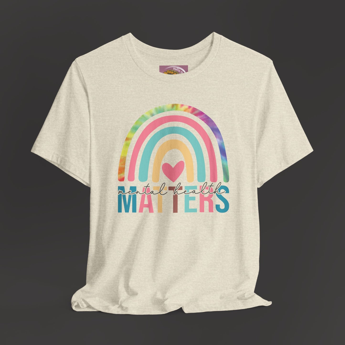 Mental Health Matters -Tie-Dye Rainbow- Tee Shirt - Mental Health Wear TN