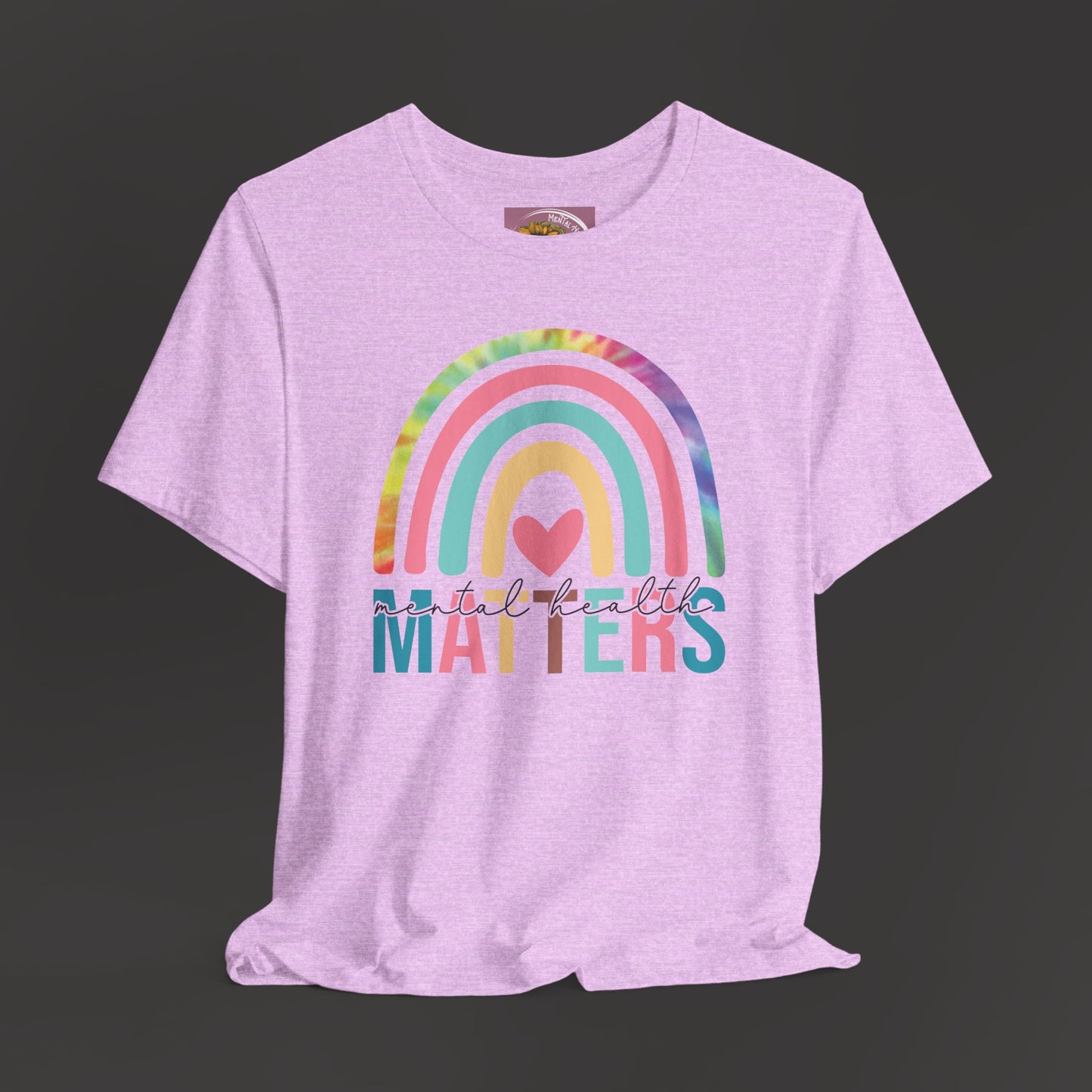 Mental Health Matters -Tie-Dye Rainbow- Tee Shirt - Mental Health Wear TN
