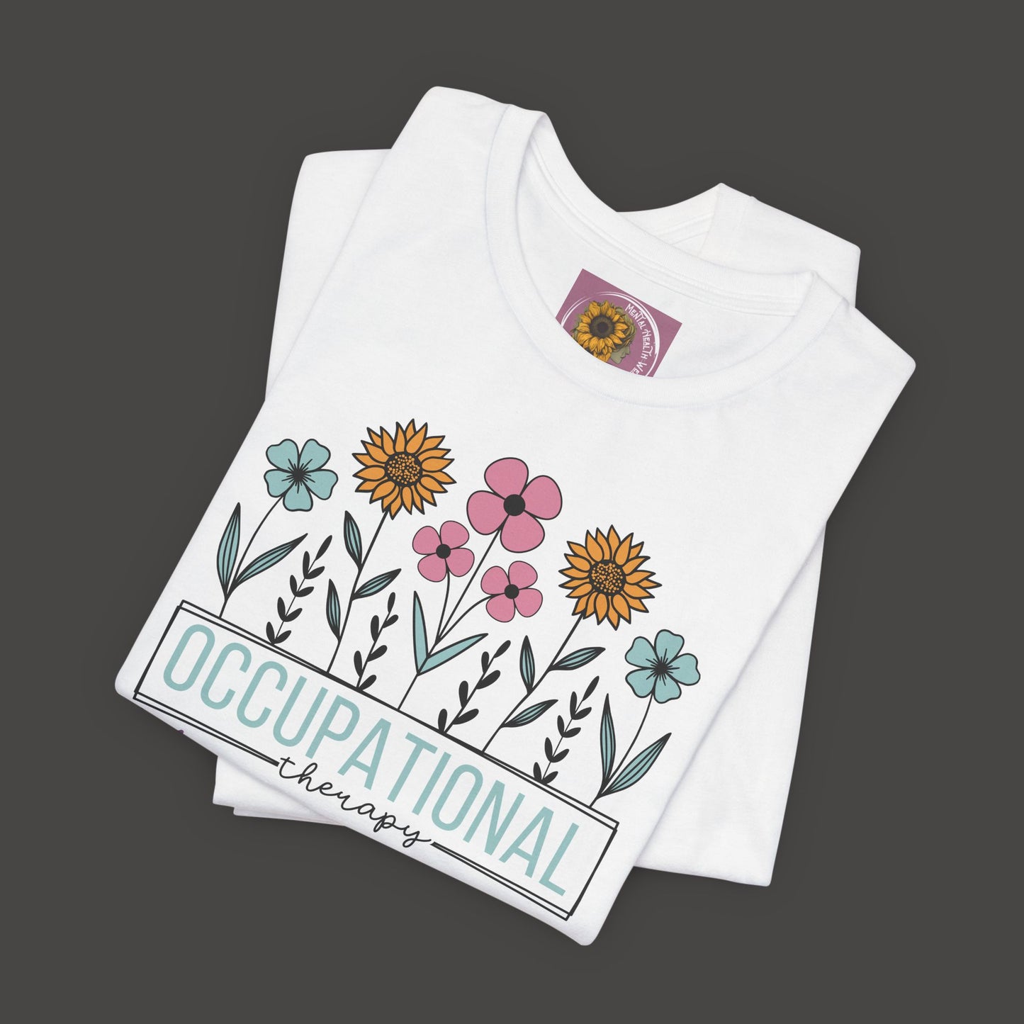 Occupational Therapist Tee - Wildflower Design Tee Shirt - Mental Health Wear TN