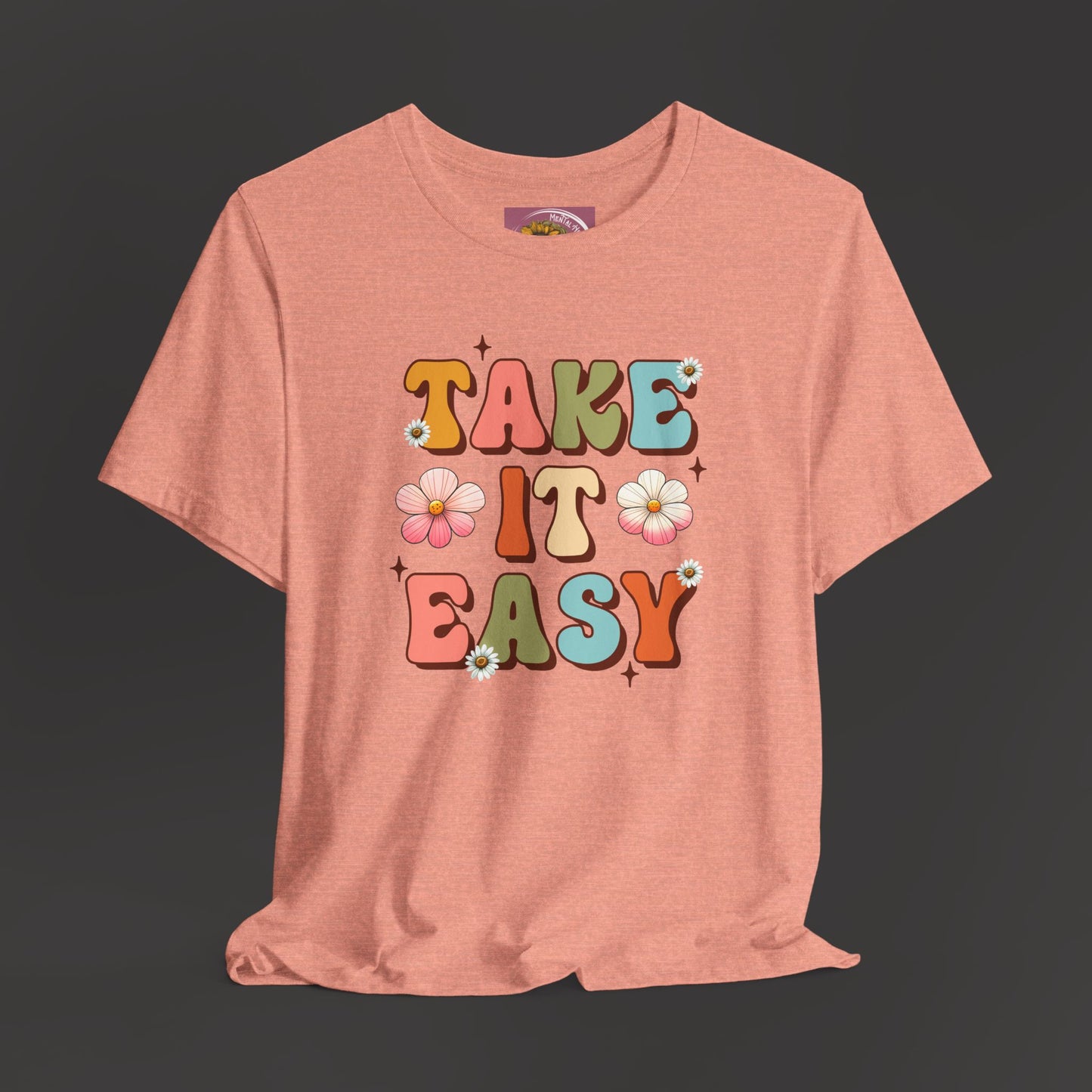 Take It Easy- Mental Health Awareness Unisex Tee Shirt - Mental Health Wear TN