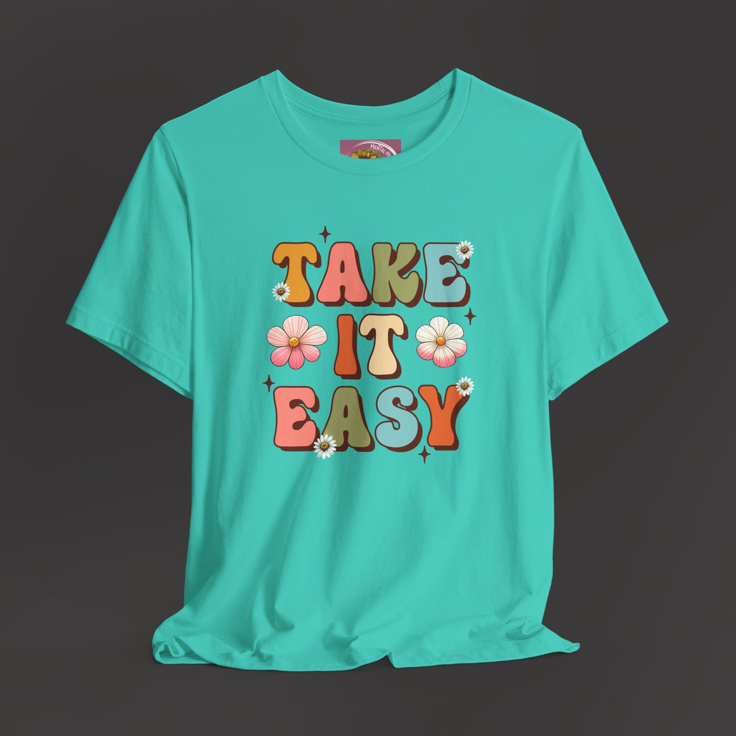 Take It Easy- Mental Health Awareness Unisex Tee Shirt - Mental Health Wear TN