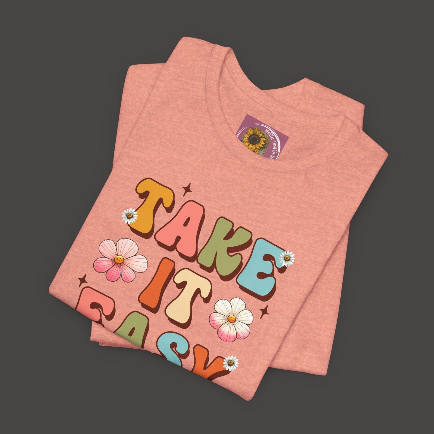 Take It Easy- Mental Health Awareness Unisex Tee Shirt - Mental Health Wear TN