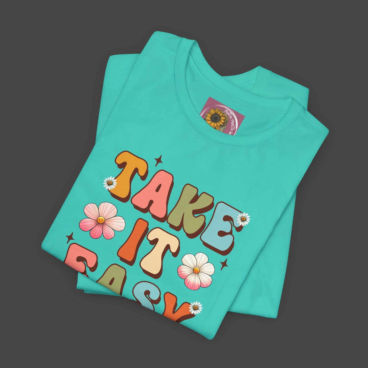 Take It Easy- Mental Health Awareness Unisex Tee Shirt - Mental Health Wear TN