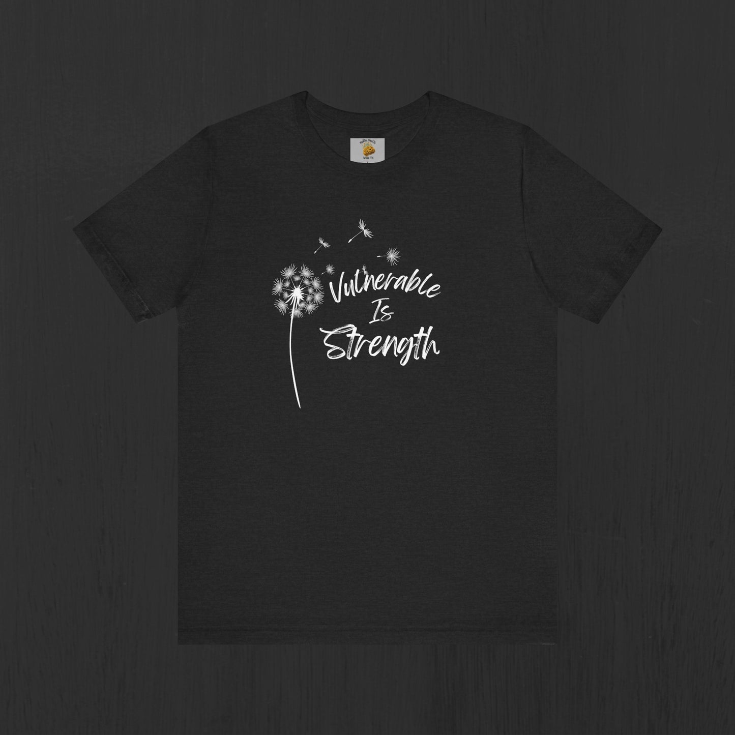 Vulnerable Is Strength- Wish Flower- Positive Affirmations- Unisex Short Sleeve Tee - Mental Health Wear TN