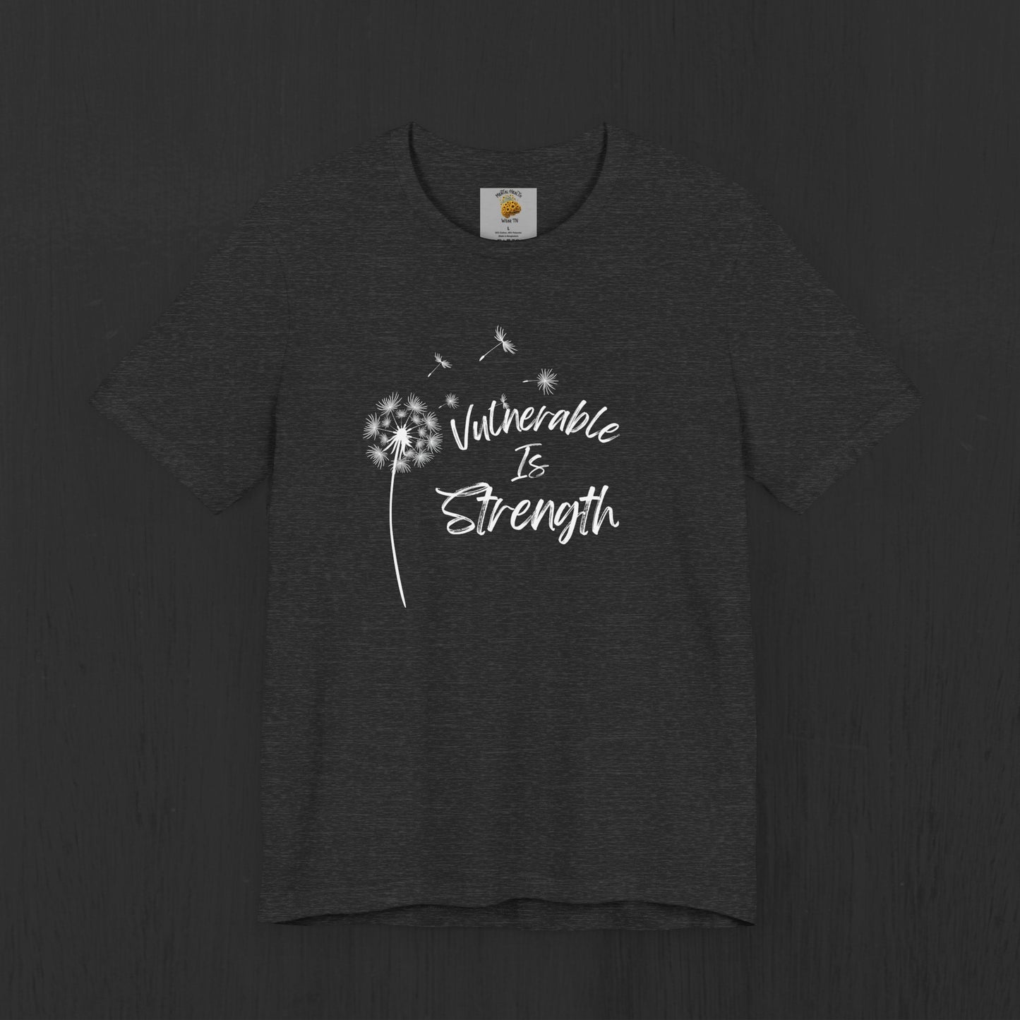 Vulnerable Is Strength- Wish Flower- Positive Affirmations- Unisex Short Sleeve Tee - Mental Health Wear TN
