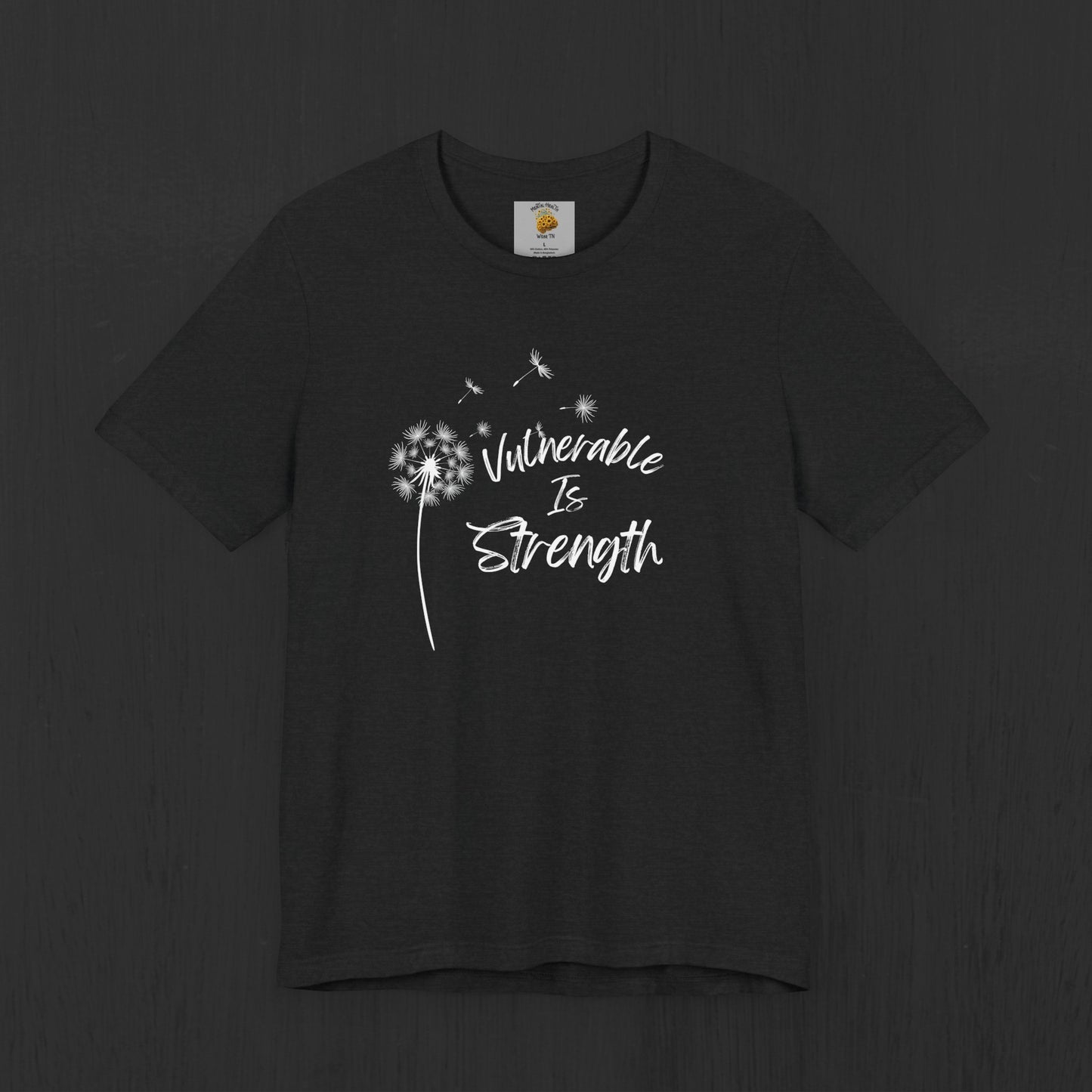 Vulnerable Is Strength- Wish Flower- Positive Affirmations- Unisex Short Sleeve Tee - Mental Health Wear TN