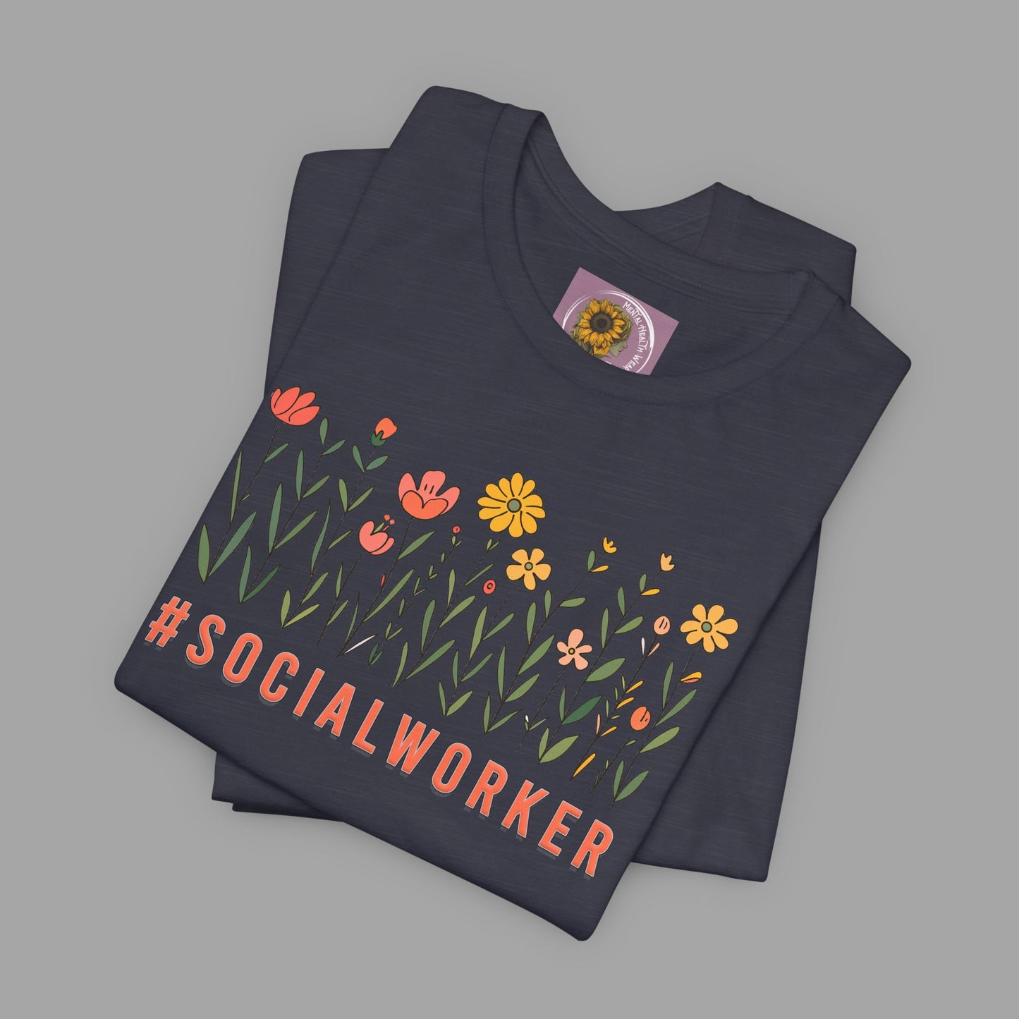 Wildflower Hashtag Social Worker- Mental Health Care Occupation- Unisex Short Sleeve Tee - Mental Health Wear TN
