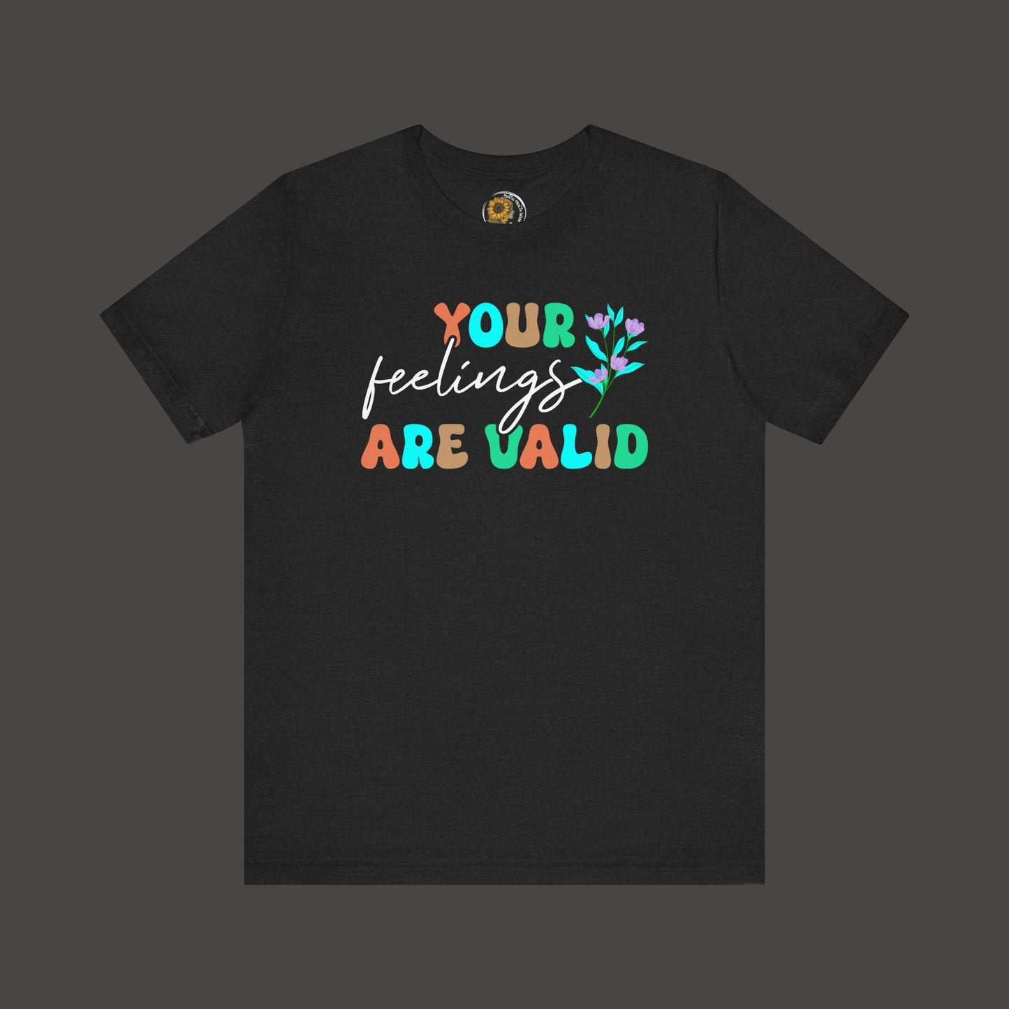 You Feelings are Valid-Mental Health Awareness Tee - Mental Health Wear TN