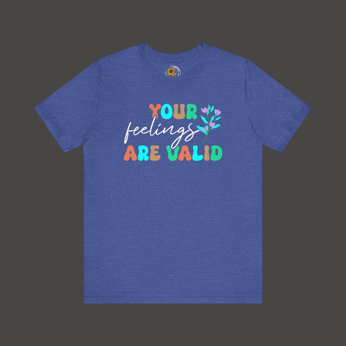 You Feelings are Valid-Mental Health Awareness Tee - Mental Health Wear TN