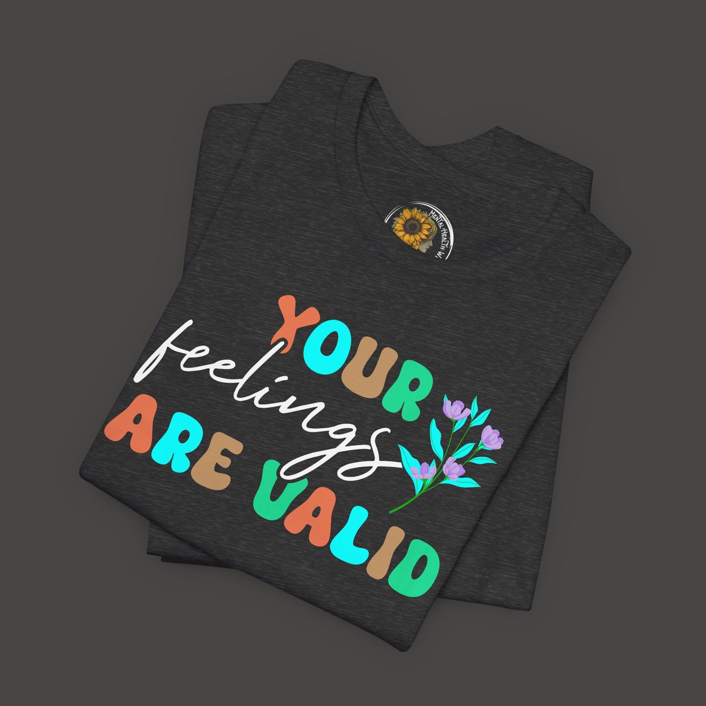 You Feelings are Valid-Mental Health Awareness Tee - Mental Health Wear TN