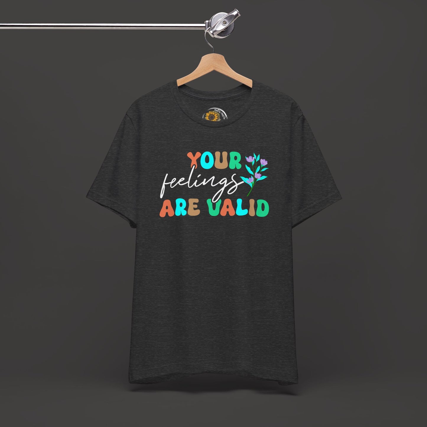 You Feelings are Valid-Mental Health Awareness Tee - Mental Health Wear TN