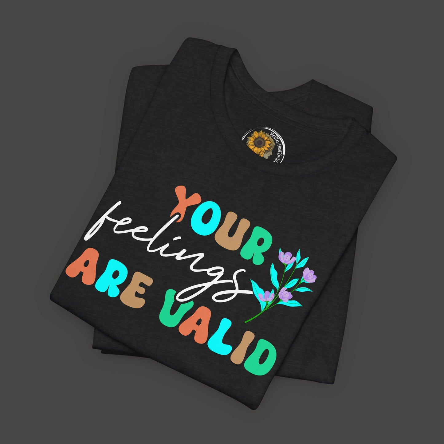You Feelings are Valid-Mental Health Awareness Tee - Mental Health Wear TN