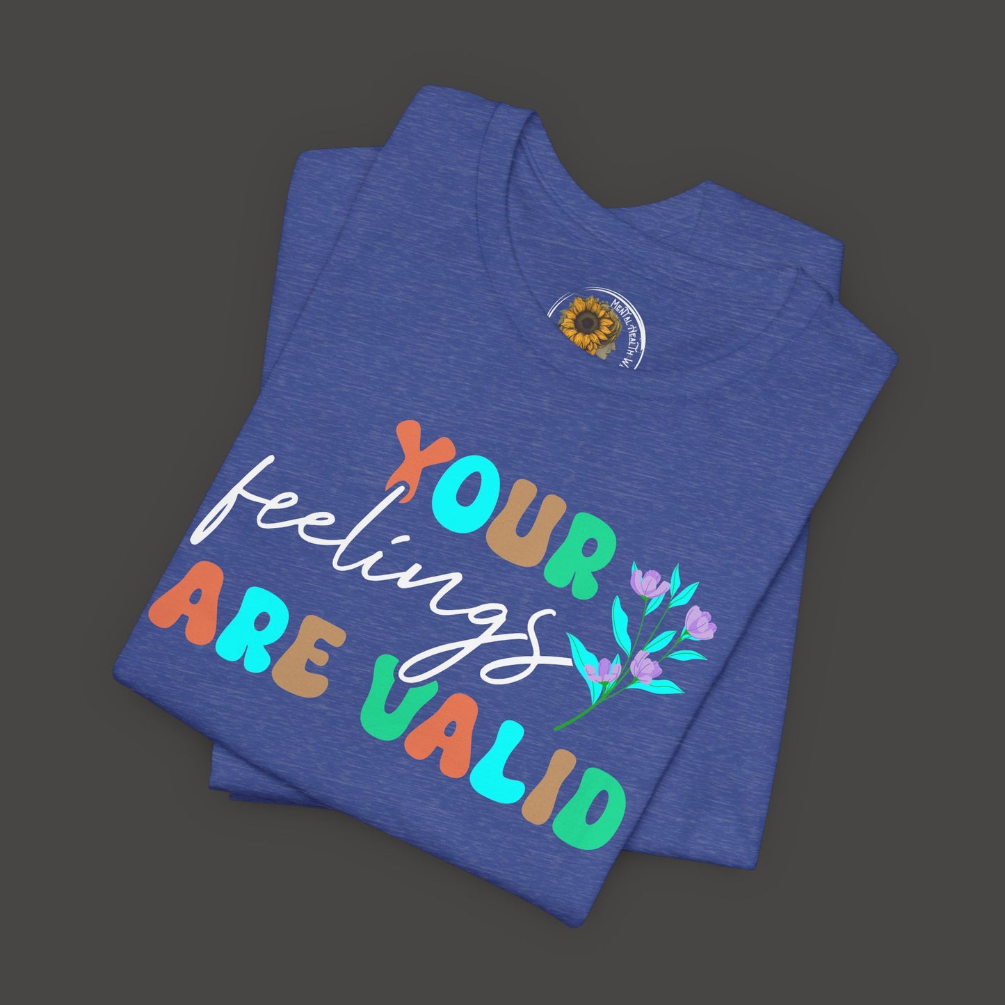 You Feelings are Valid-Mental Health Awareness Tee - Mental Health Wear TN