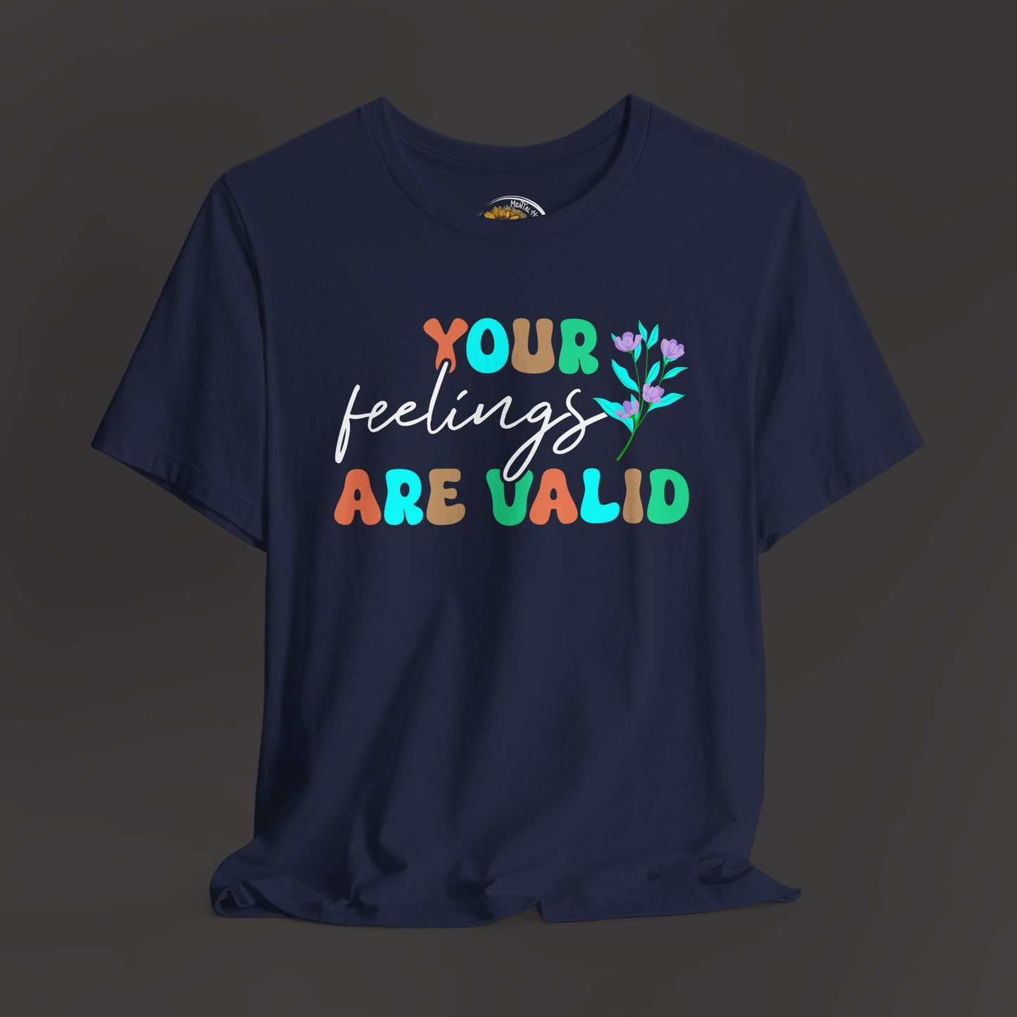 You Feelings are Valid-Mental Health Awareness Tee - Mental Health Wear TN
