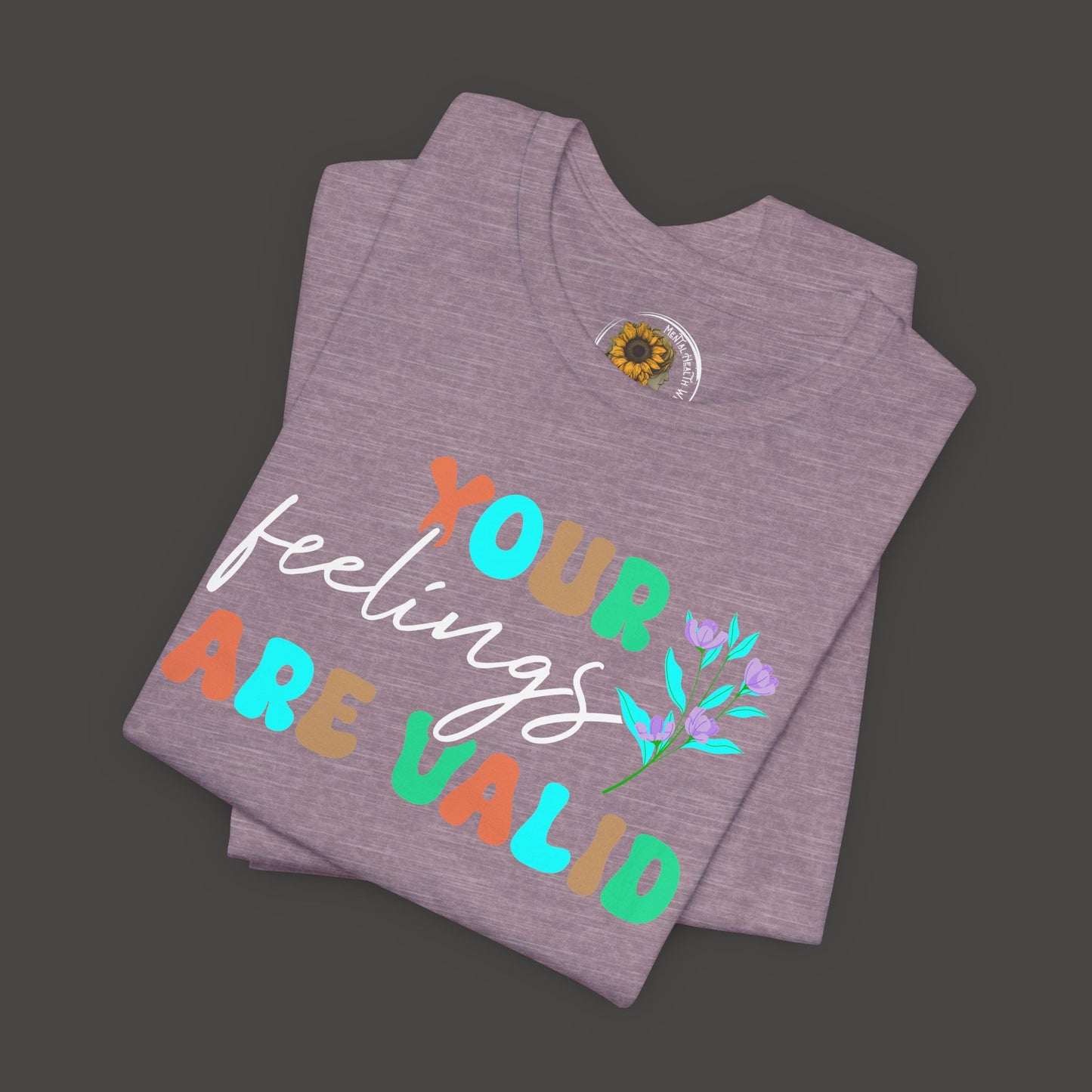 You Feelings are Valid-Mental Health Awareness Tee - Mental Health Wear TN