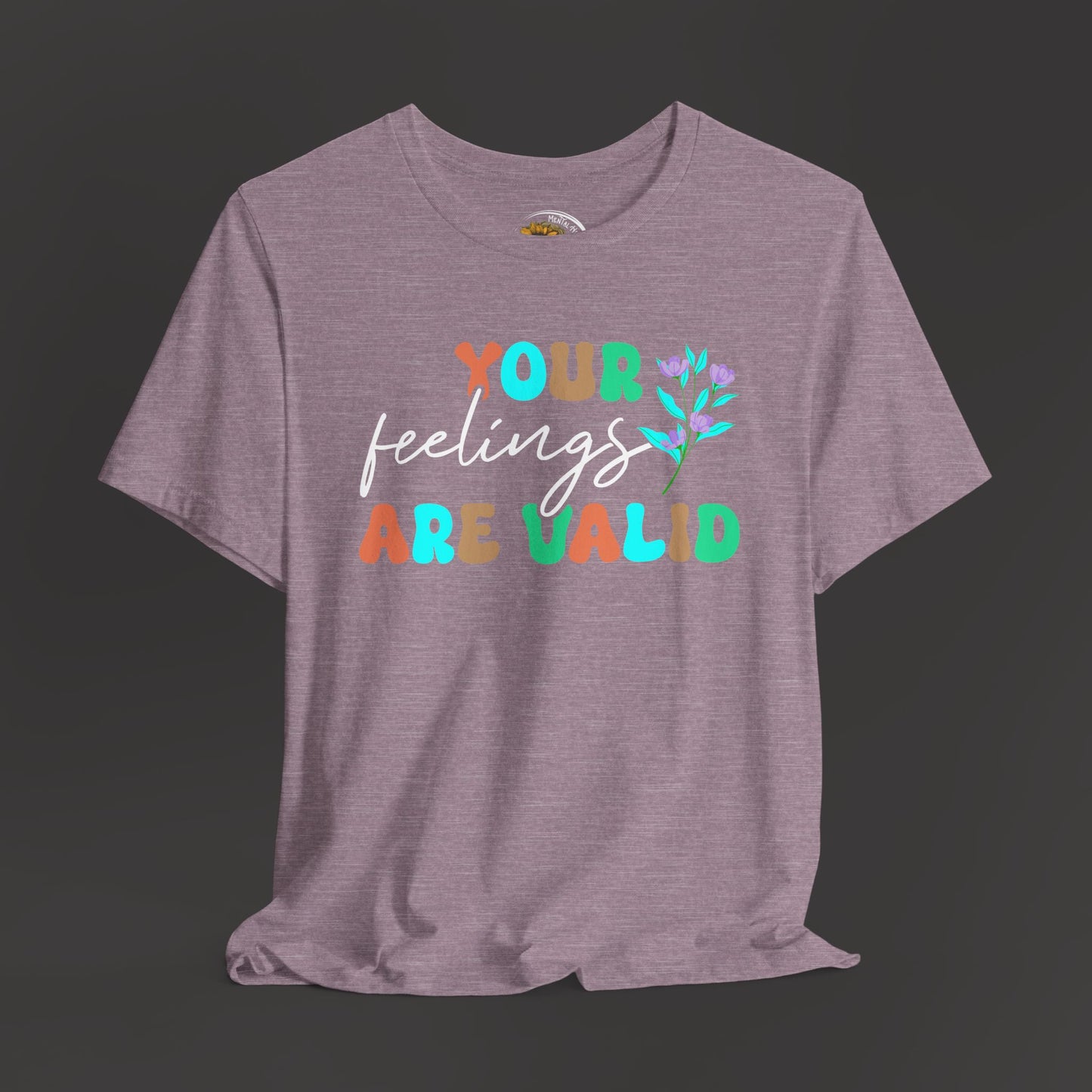 You Feelings are Valid-Mental Health Awareness Tee - Mental Health Wear TN