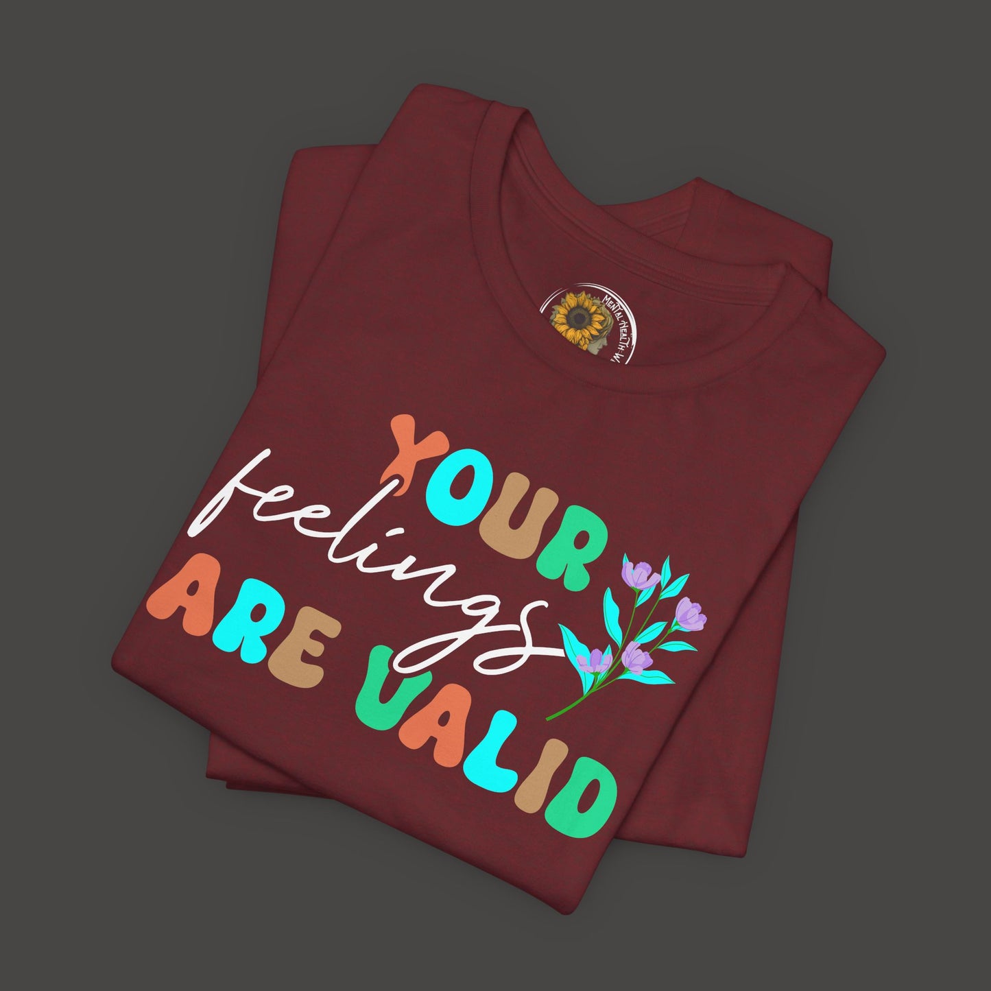 You Feelings are Valid-Mental Health Awareness Tee - Mental Health Wear TN