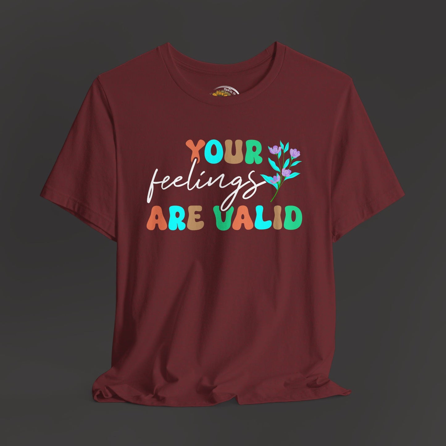 You Feelings are Valid-Mental Health Awareness Tee - Mental Health Wear TN