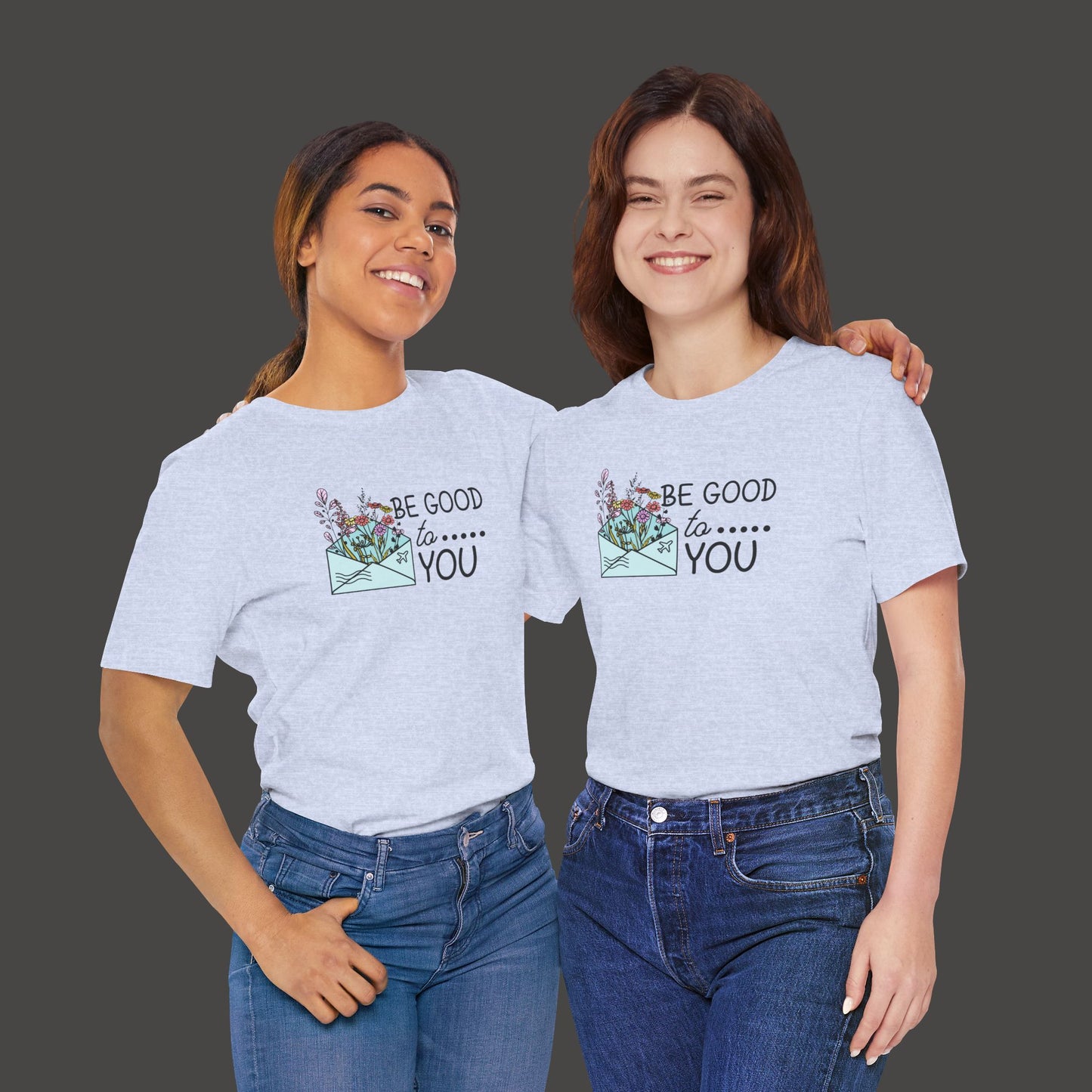 Be Good To You Wildflower- Inspirational- Positive Tee Shirt - Mental Health Wear TN