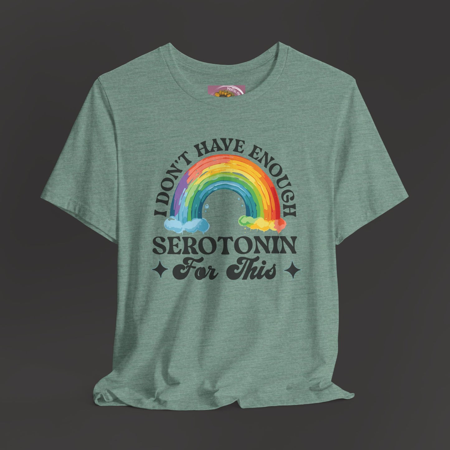 Don't Have Enough Serotonin- Unisex Short Sleeve Tee - Mental Health Wear TN