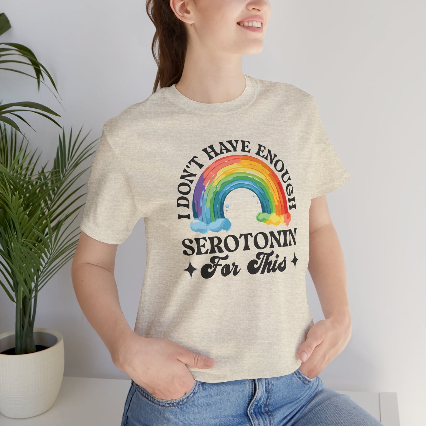 Don't Have Enough Serotonin- Unisex Short Sleeve Tee - Mental Health Wear TN
