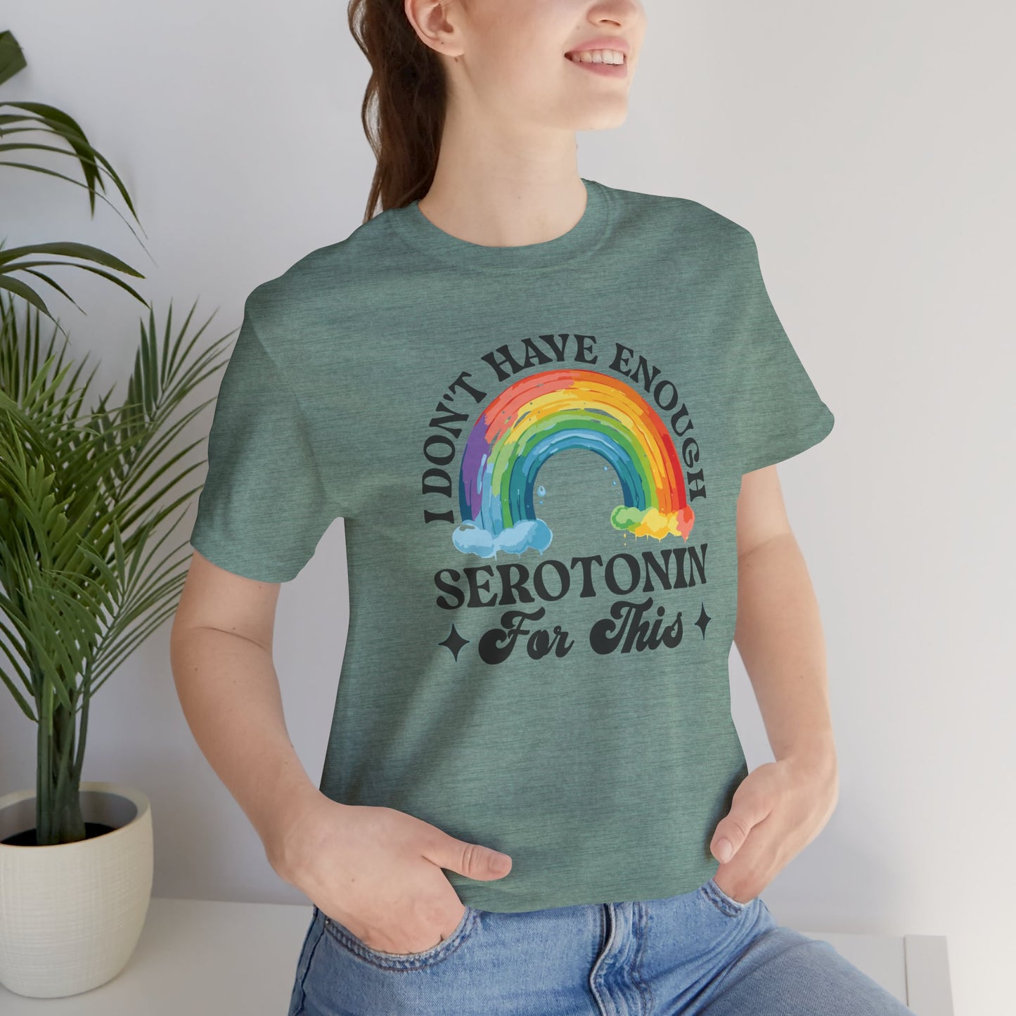 Don't Have Enough Serotonin- Unisex Short Sleeve Tee - Mental Health Wear TN