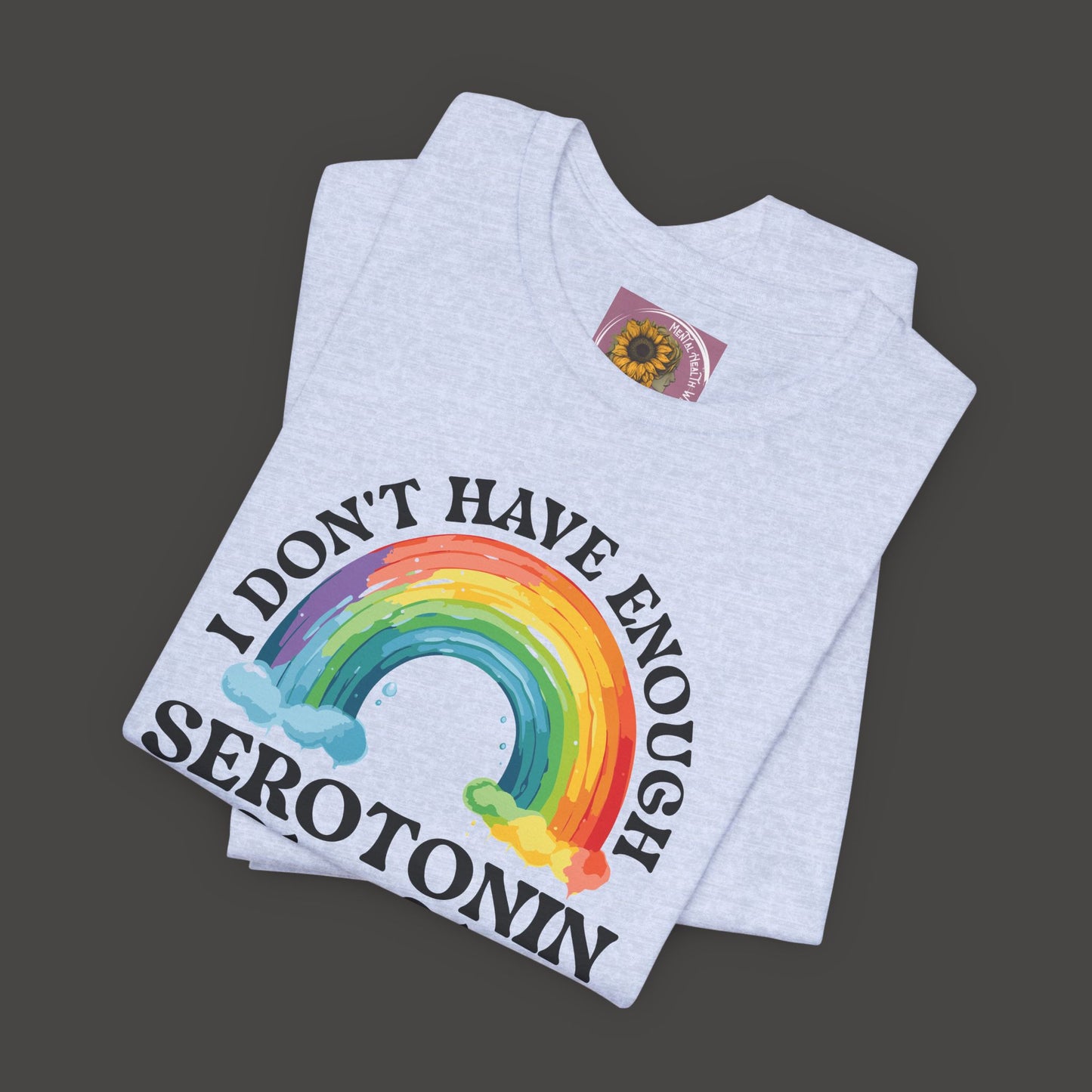 Don't Have Enough Serotonin- Unisex Short Sleeve Tee - Mental Health Wear TN