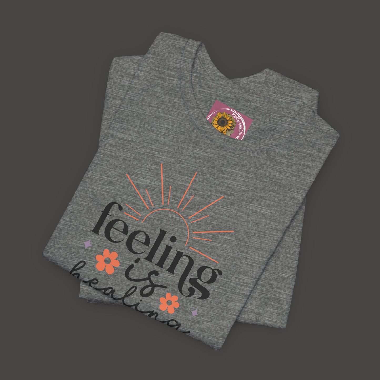 Feeling Is Healing - Inspirational Tee Shirt - Mental Health Wear TN