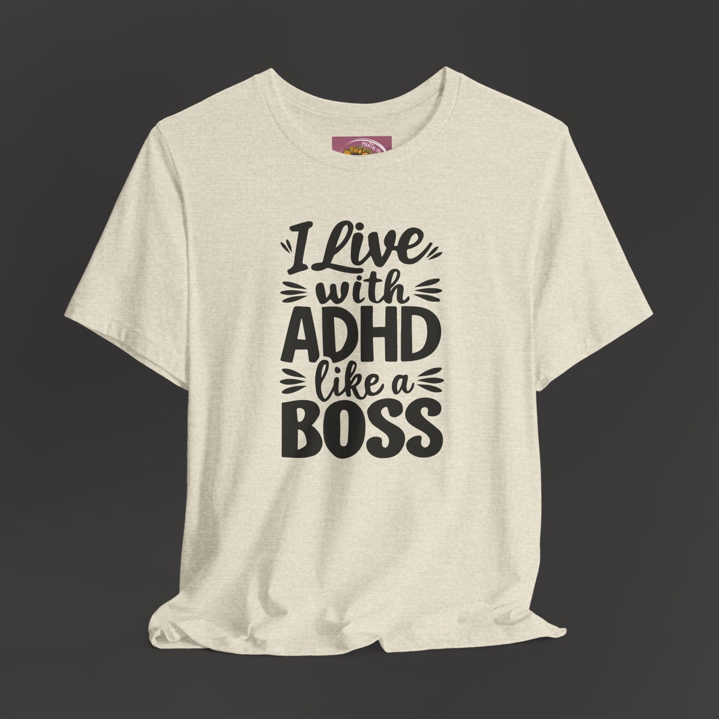 I Live With ADHD Like A Boss Tee Shirt - Mental Health Wear TN