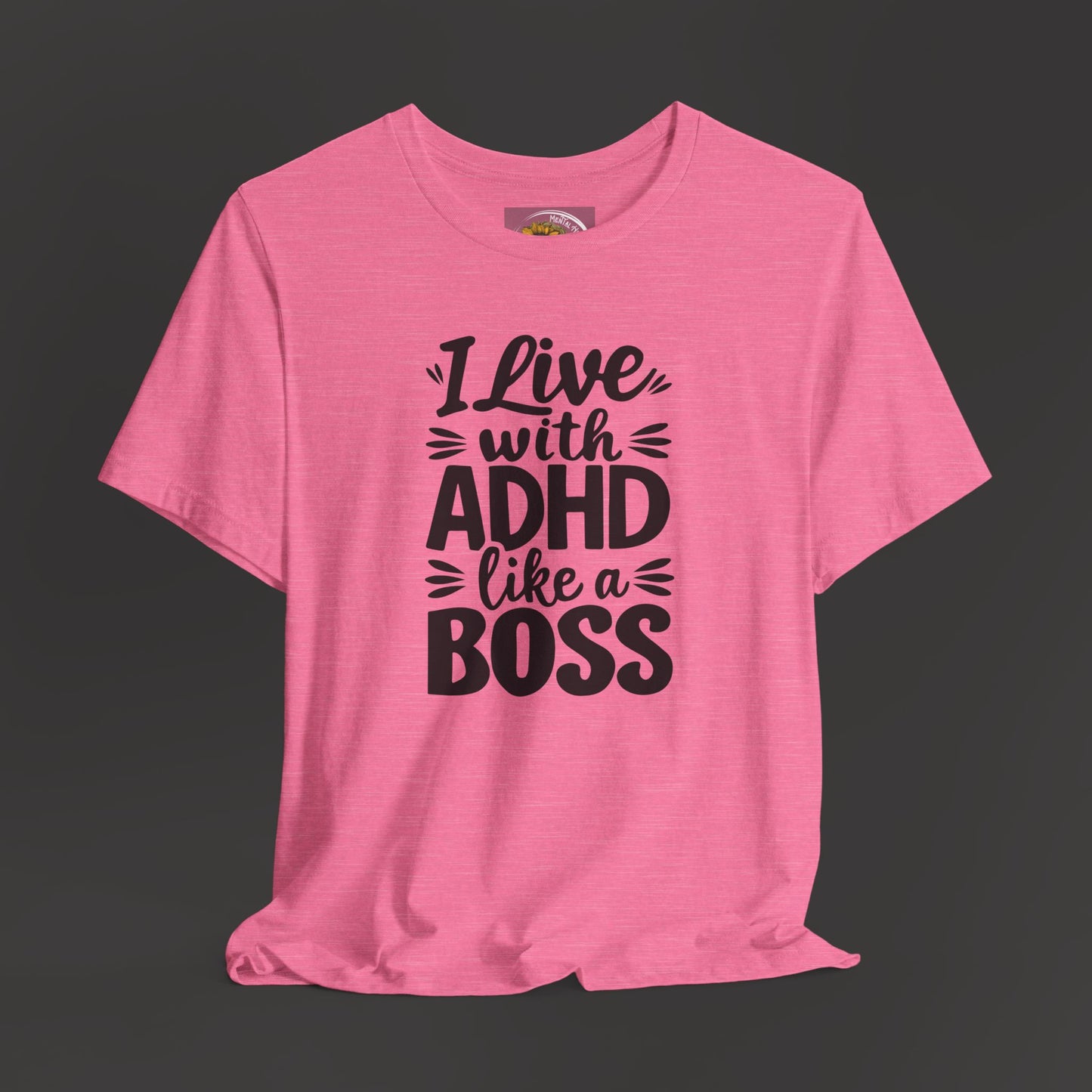 I Live With ADHD Like A Boss Tee Shirt - Mental Health Wear TN