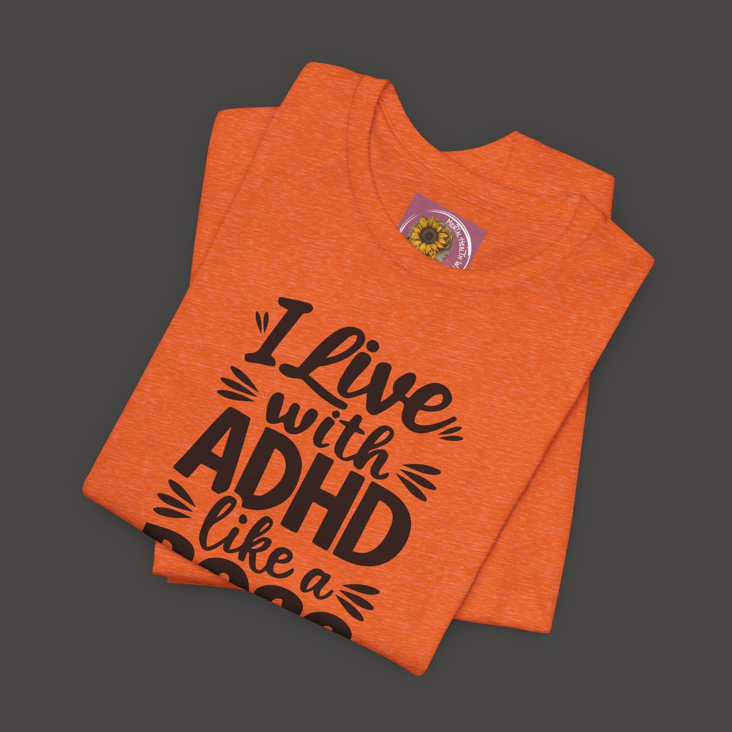 I Live With ADHD Like A Boss Tee Shirt - Mental Health Wear TN