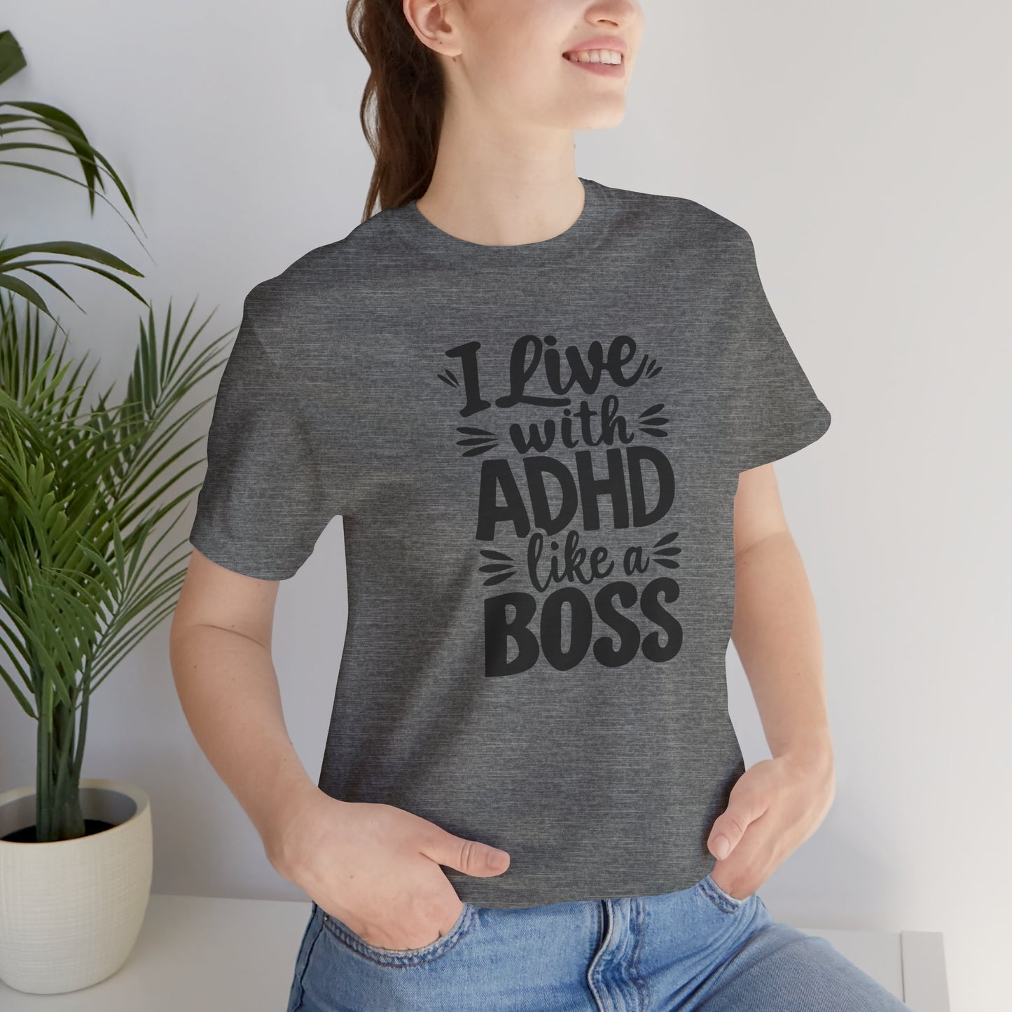 I Live With ADHD Like A Boss Tee Shirt - Mental Health Wear TN