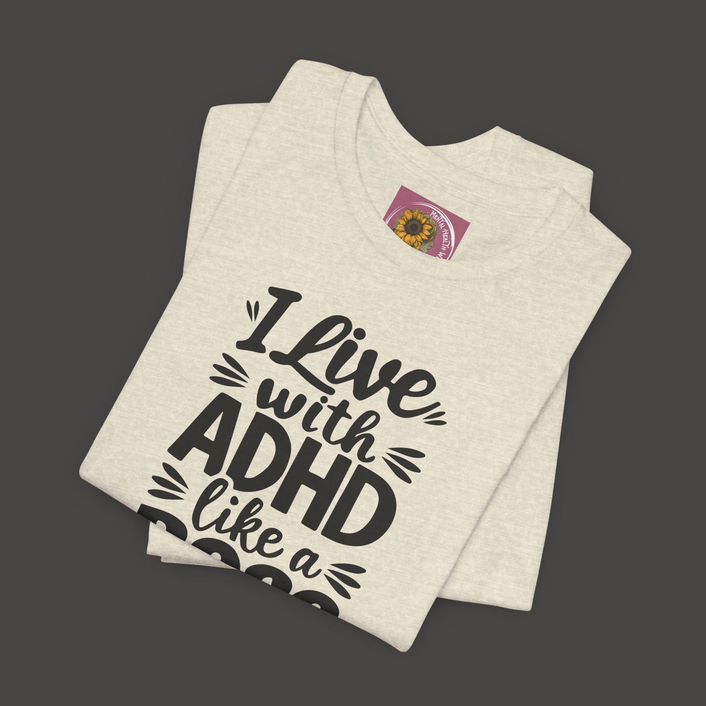 I Live With ADHD Like A Boss Tee Shirt - Mental Health Wear TN