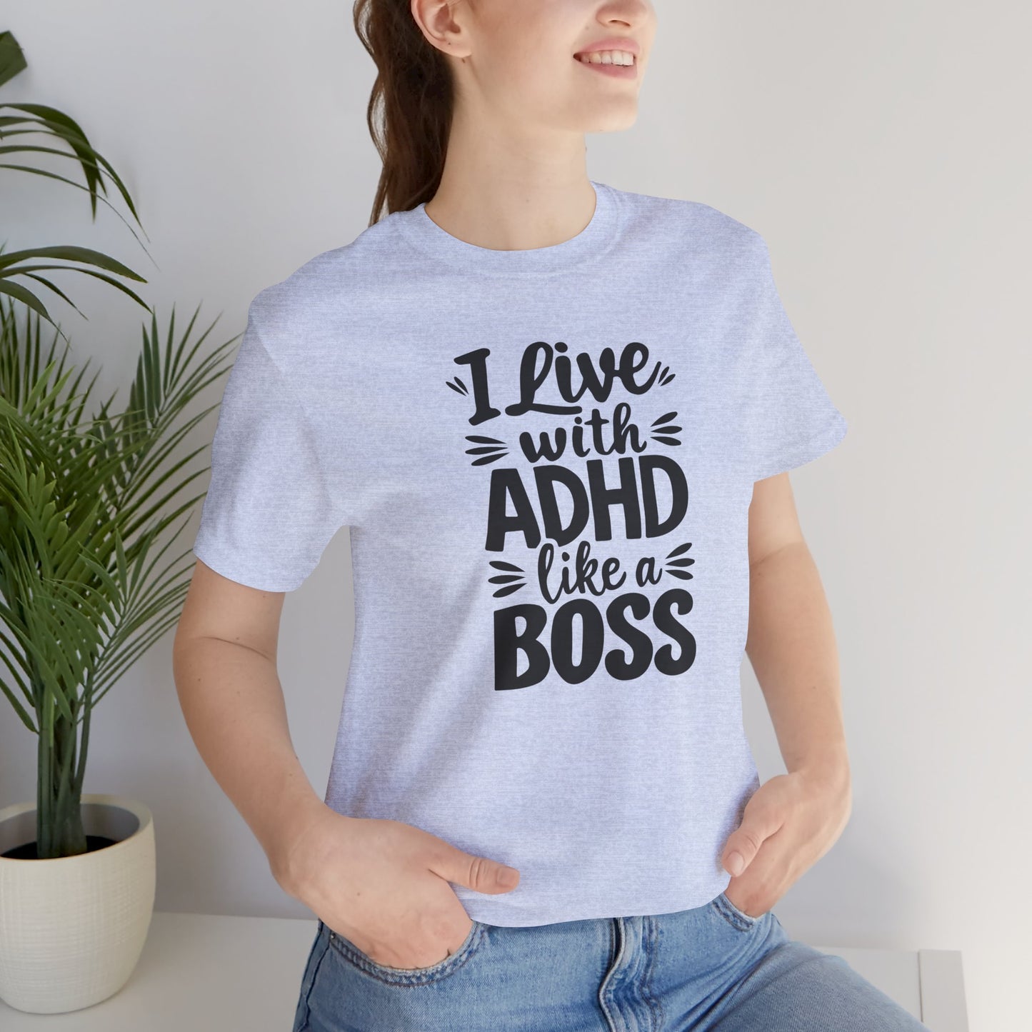 I Live With ADHD Like A Boss Tee Shirt - Mental Health Wear TN