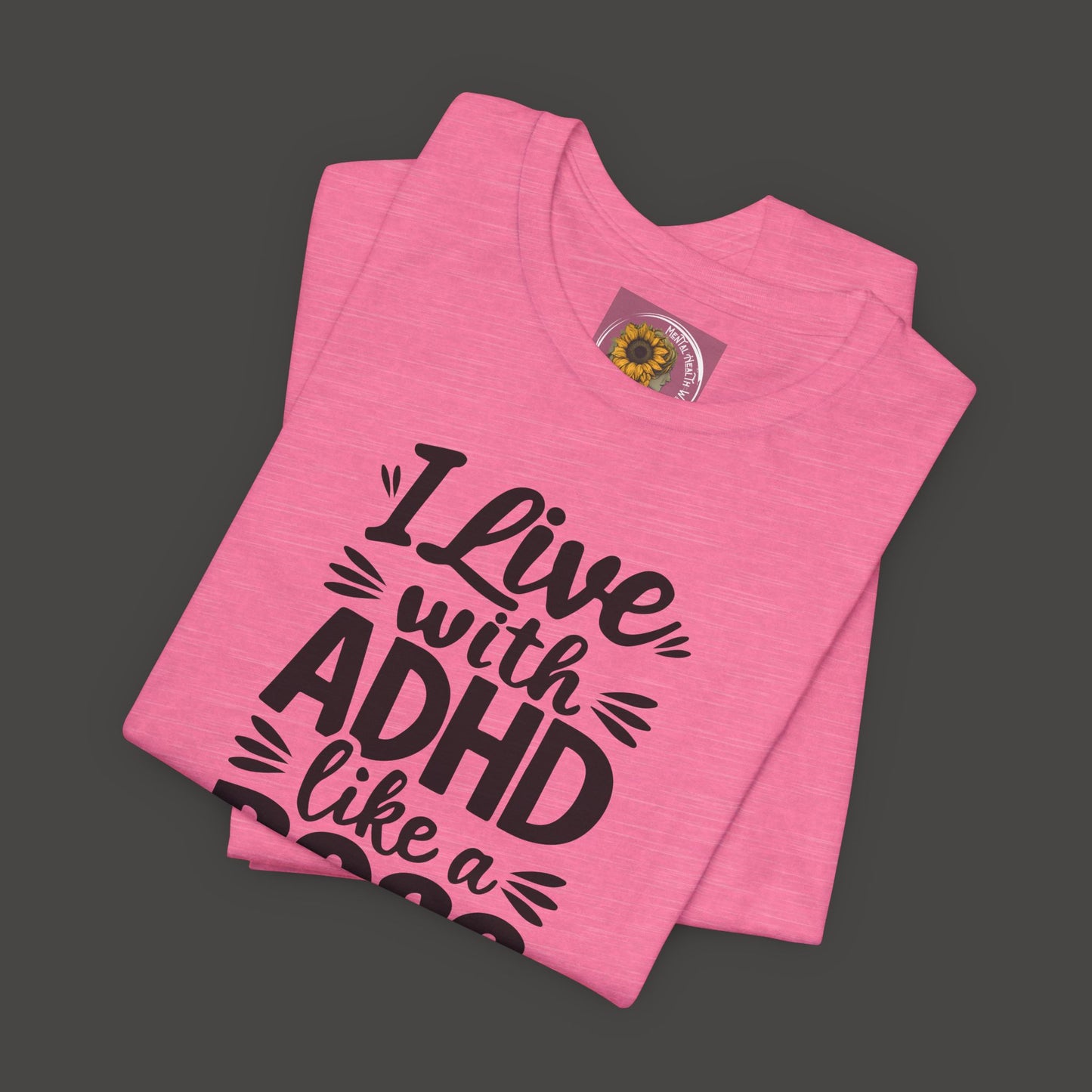 I Live With ADHD Like A Boss Tee Shirt - Mental Health Wear TN