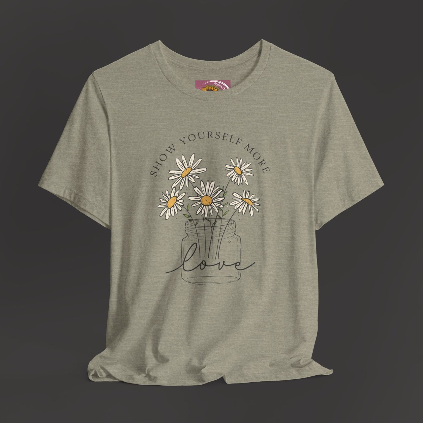 Inspirational - Show Your Self More Love- Wildflower- Tee Shirt - Mental Health Wear TN